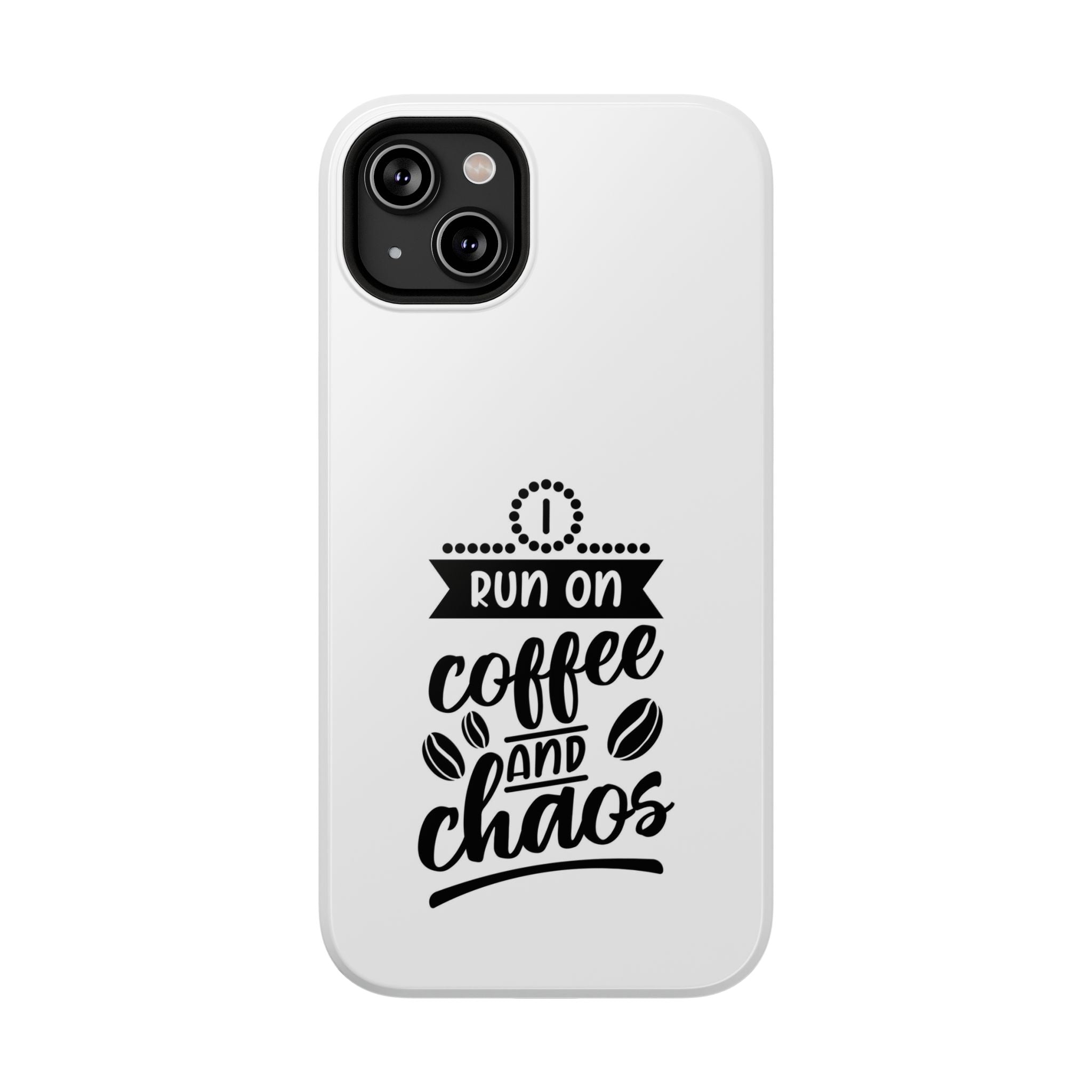 Phone Case — "Run on Coffee and Chaos" Impact-Resistant Protective Cover