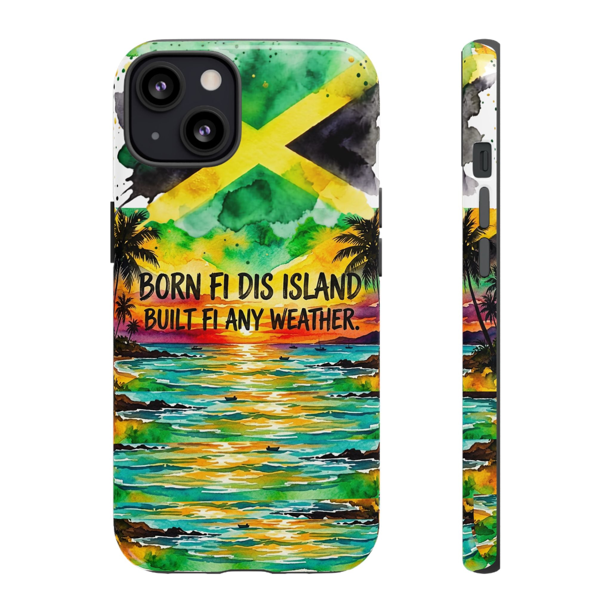 Phone Case — "Born Fi Dis Island, Built Fi Any Weather" Tropical Beach Protective Case