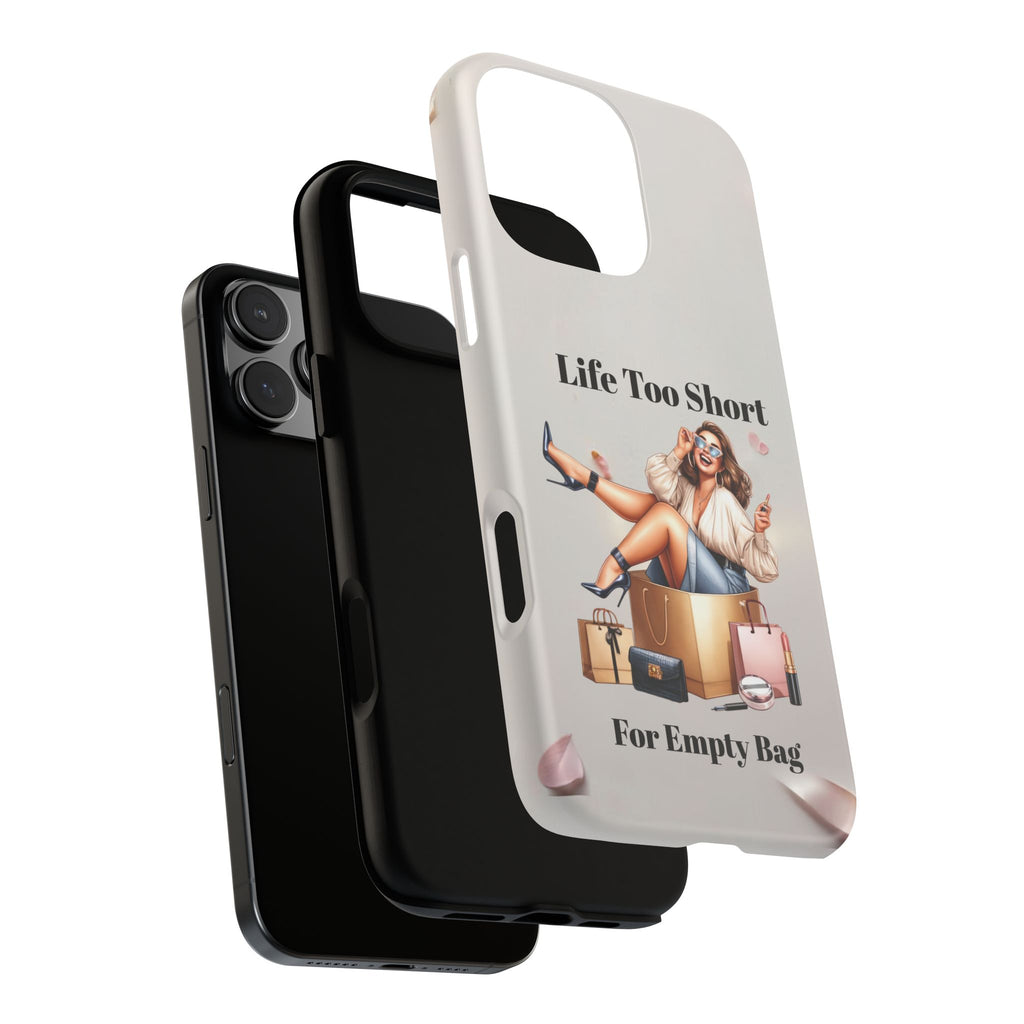 Phone Case — "Life Too Short For Empty Bag" Fashion Shopper Design