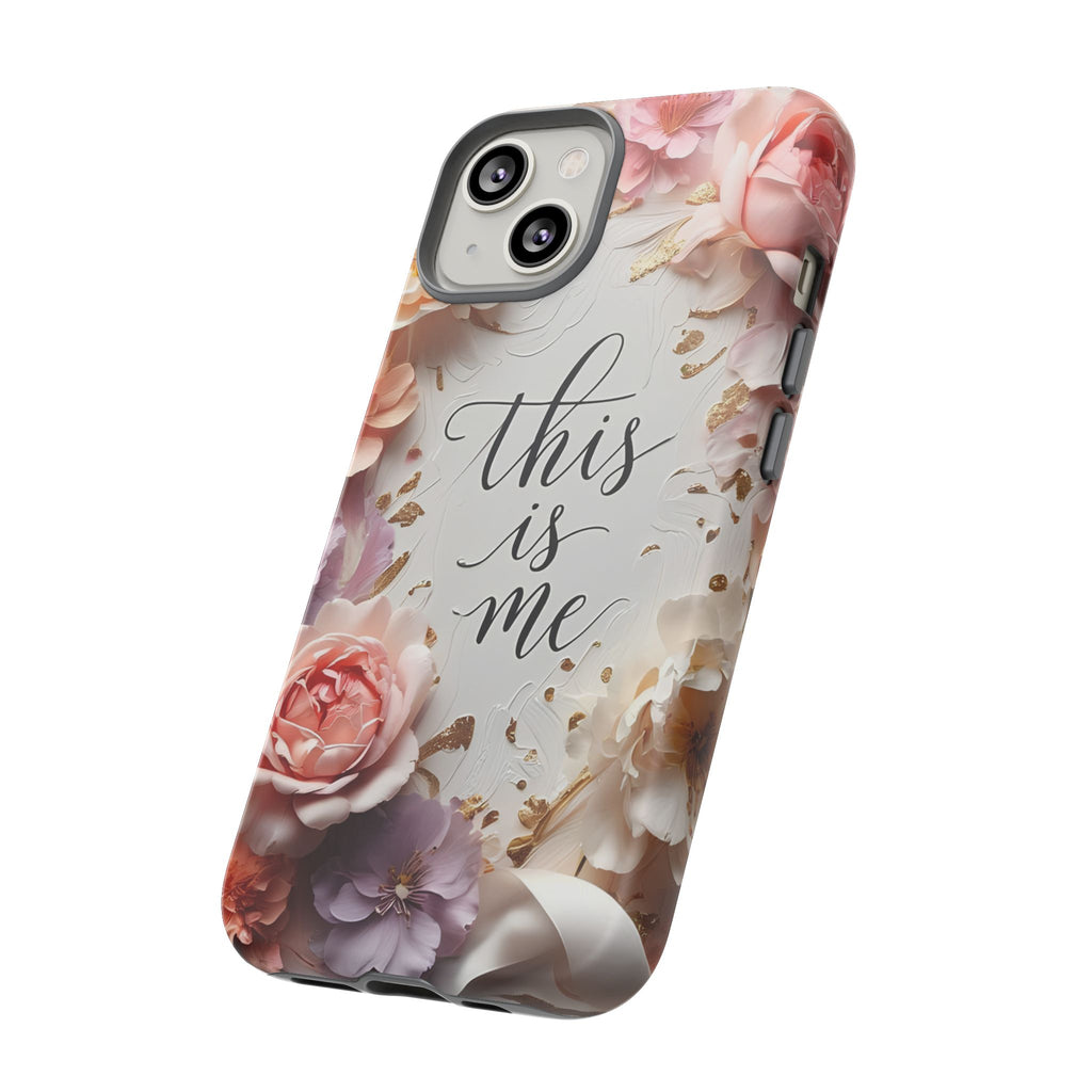Floral "This Is Me" Tough Phone Case — Protective Floral iPhone Cover for Self-Expression, Gift for Her