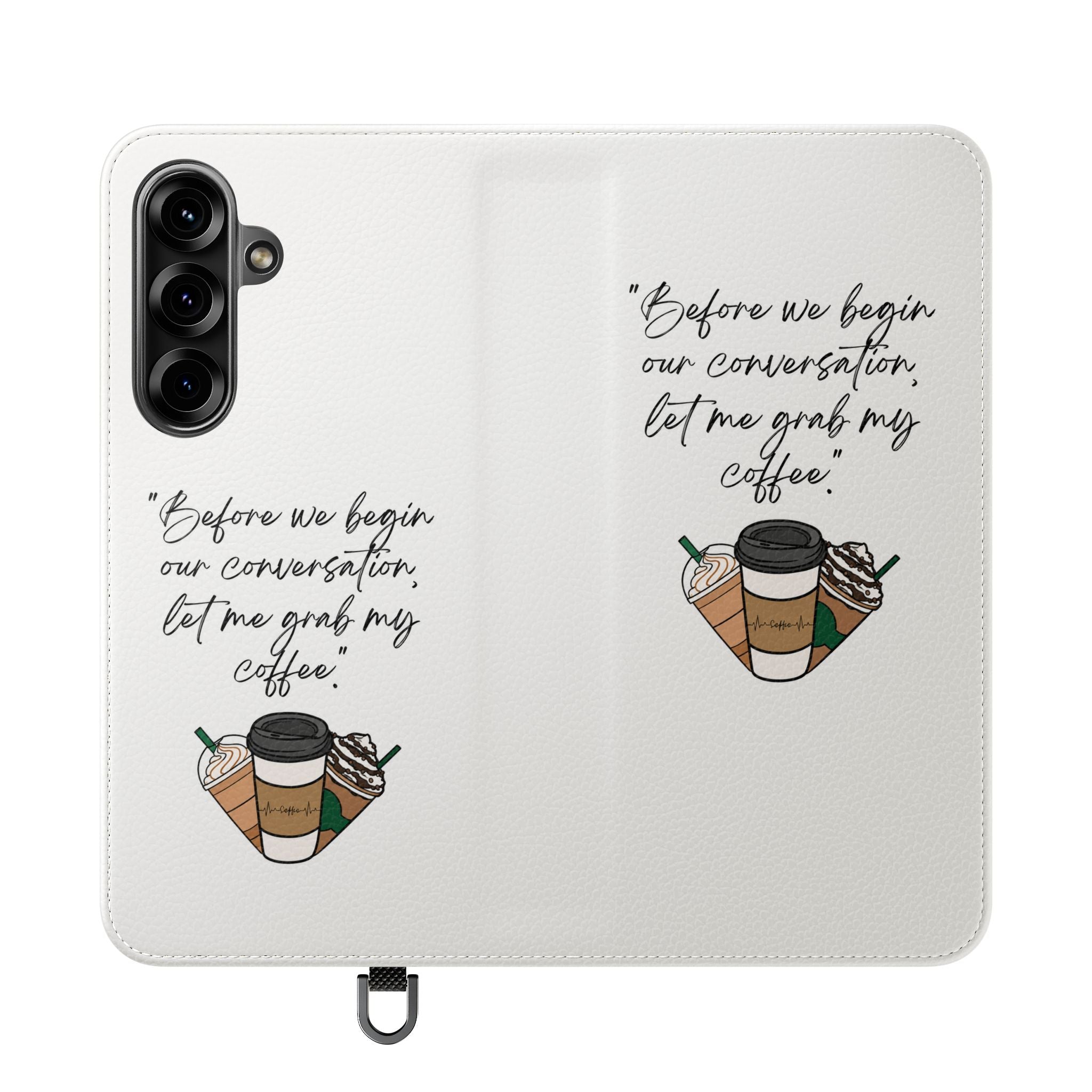 Coffee Quote Flip Phone Case — "Before we begin our conversation, let me grab my coffee."