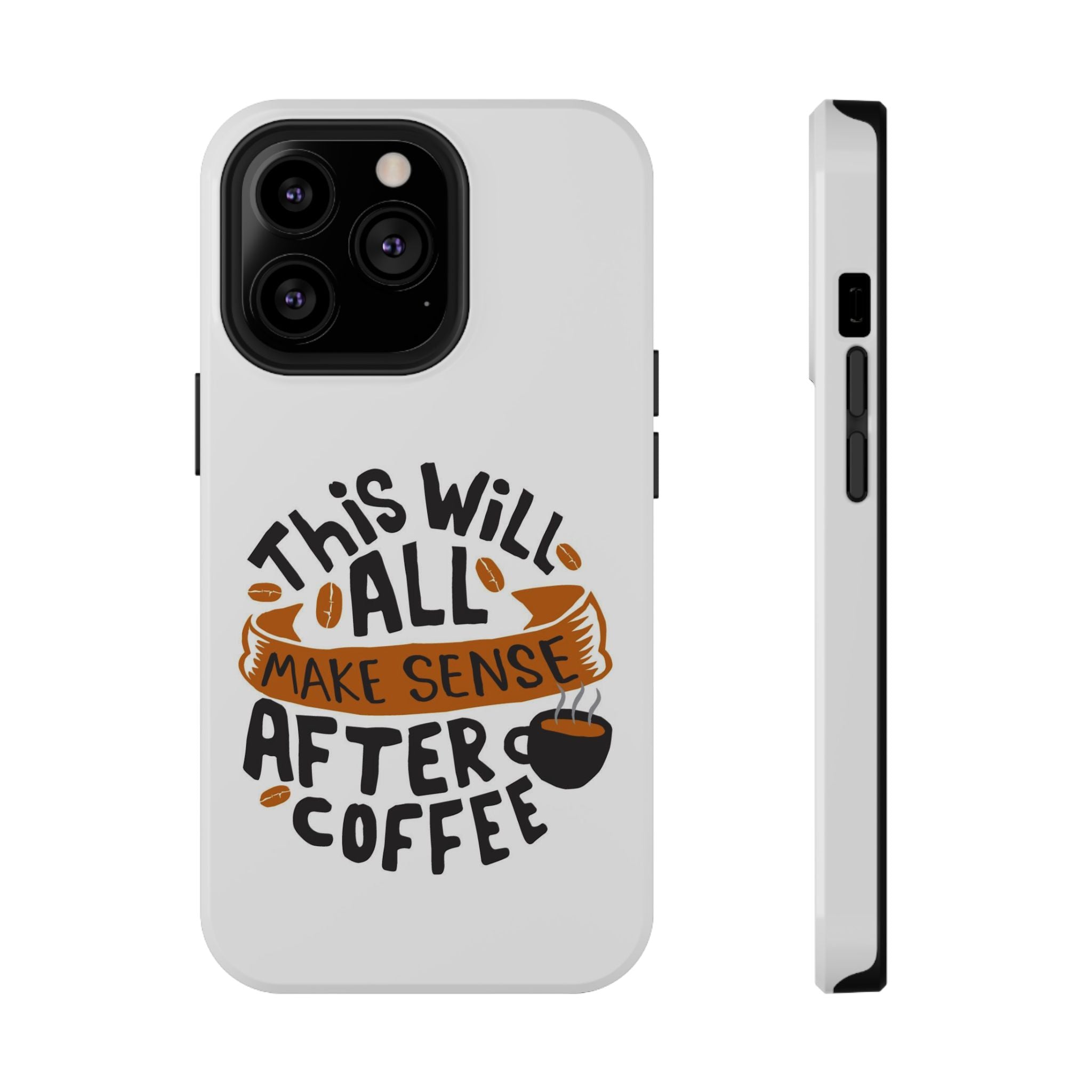 Phone Case — "This Will All Make Sense After Coffee" Impact-Resistant Phone Case