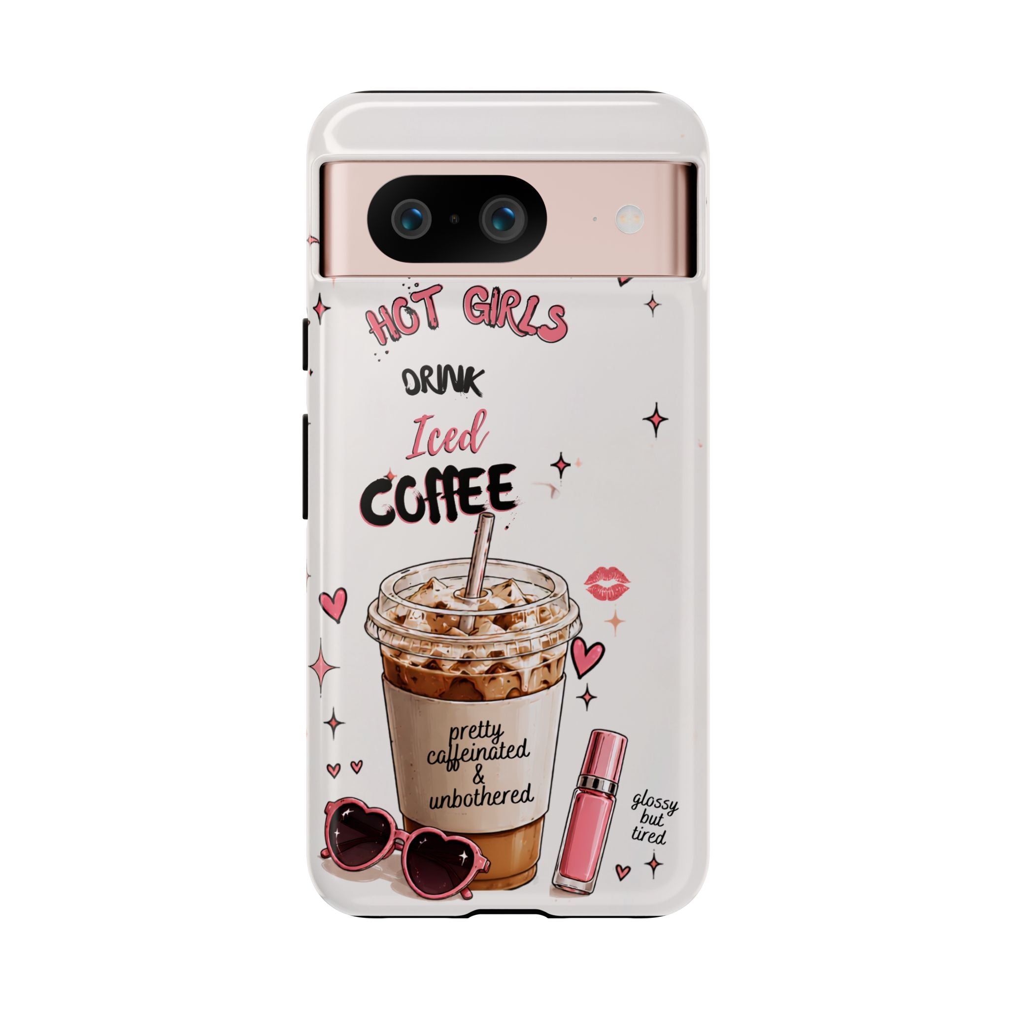 Iced Coffee Phone Case — "Hot Girls Drink Iced Coffee" Cute Girly Protective Case