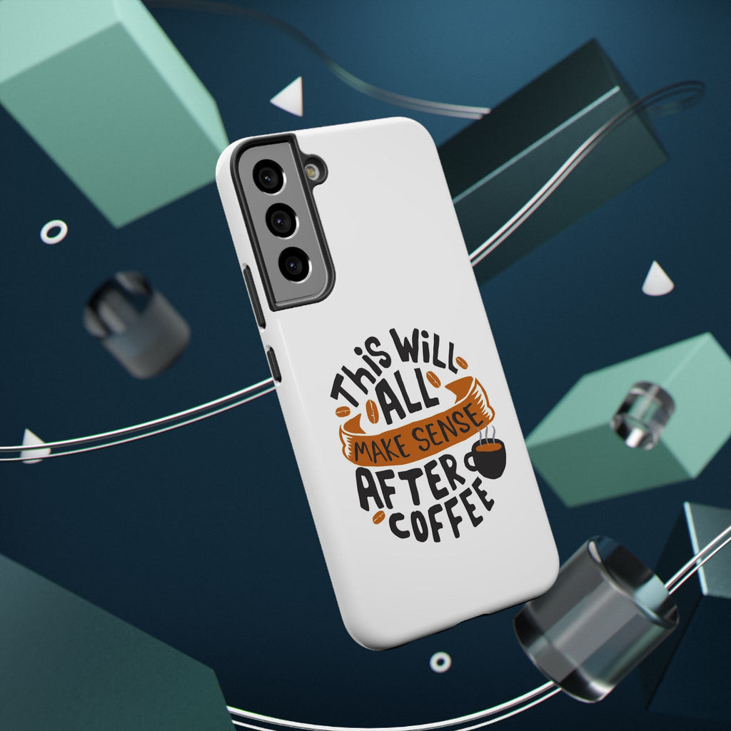Phone Case — "This Will All Make Sense After Coffee" Impact-Resistant Phone Case