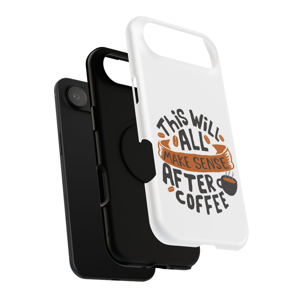 Phone Case — "This Will All Make Sense After Coffee" Impact-Resistant Phone Case