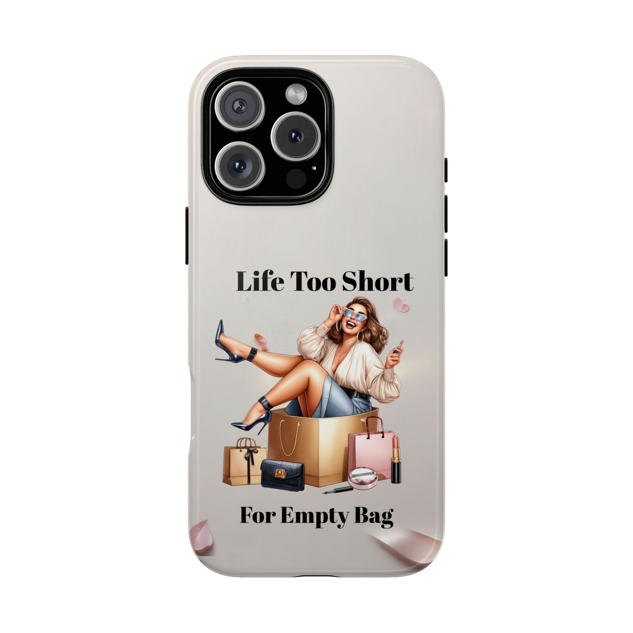 Phone Case — "Life Too Short For Empty Bag" Fashion Shopper Design