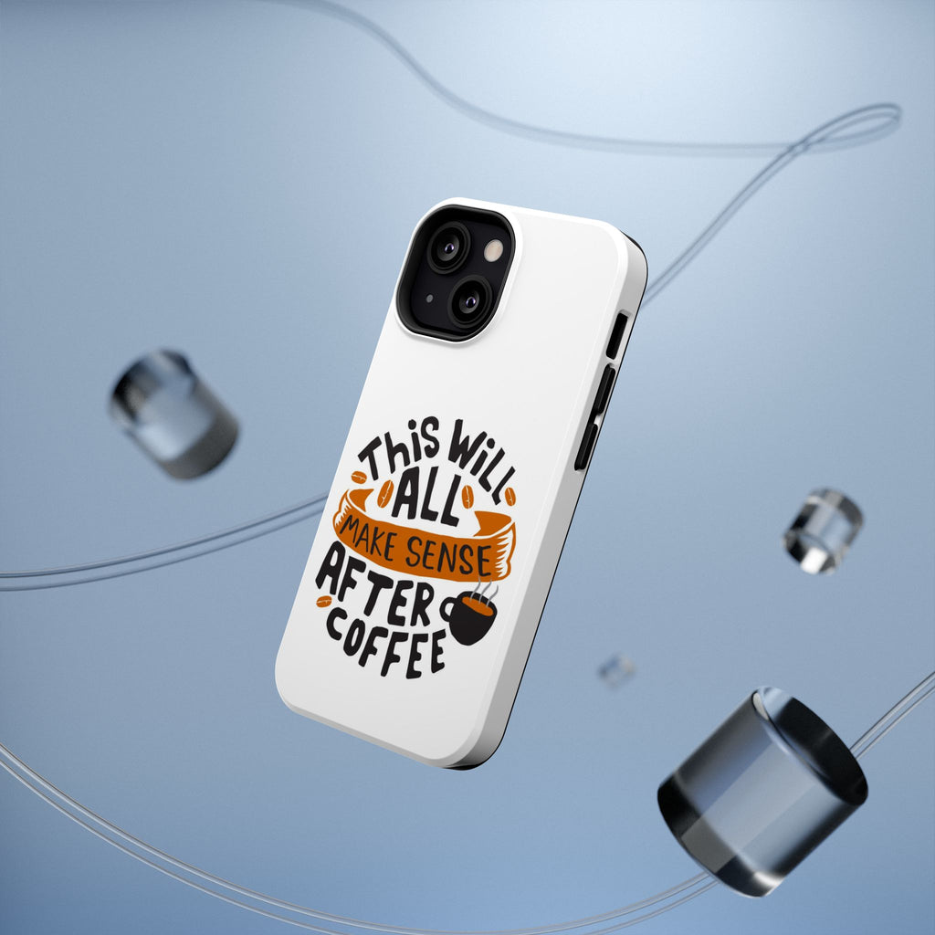 Phone Case — "This Will All Make Sense After Coffee" Impact-Resistant Phone Case