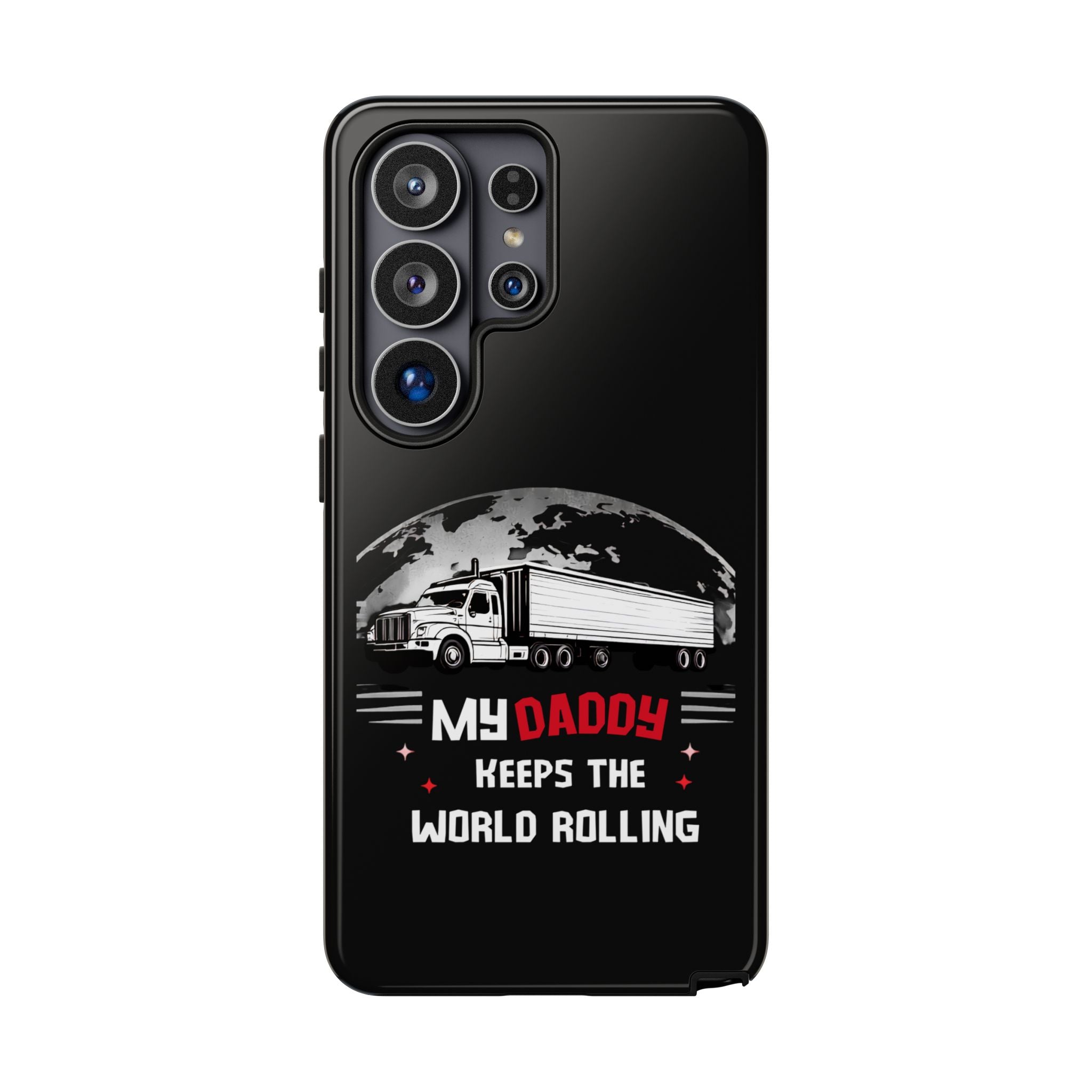 Truck Driver Phone Case - "My Daddy Keeps The World Rolling" Protective Cover