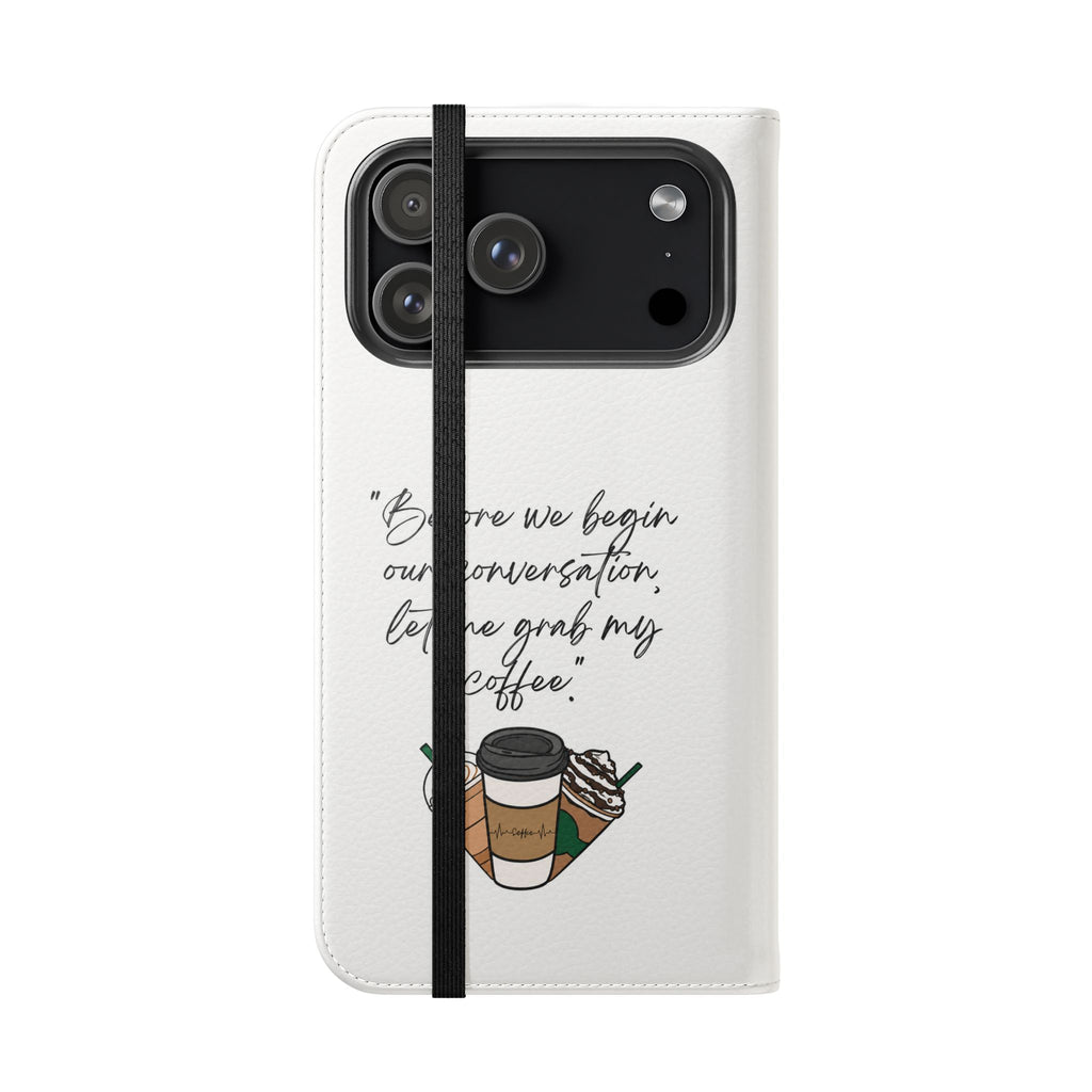 Coffee Quote Flip Phone Case — "Before we begin our conversation, let me grab my coffee."