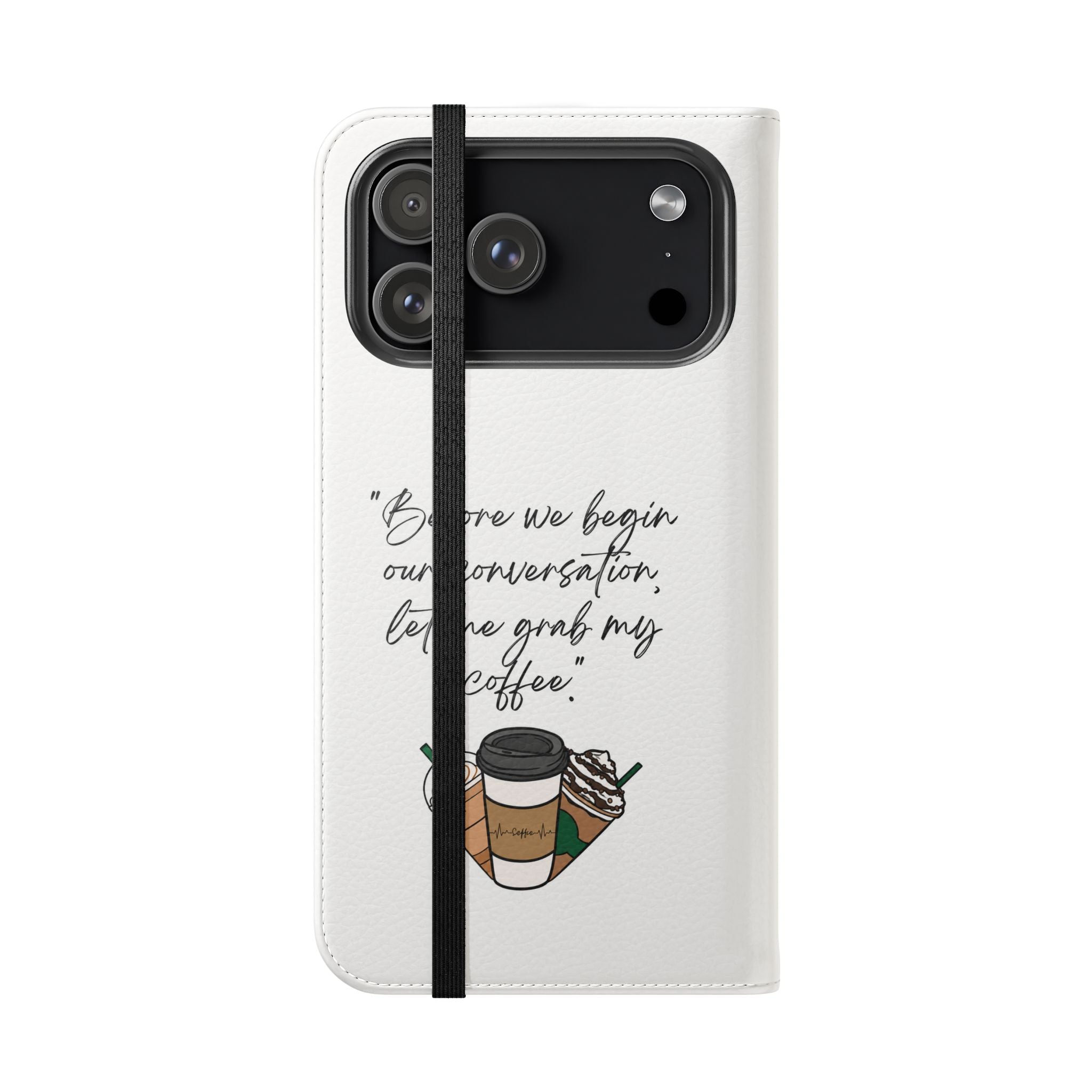 Coffee Quote Flip Phone Case — "Before we begin our conversation, let me grab my coffee."