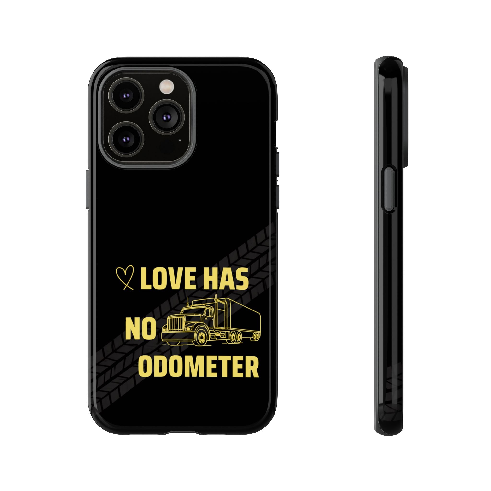 Love Has No Odometer Phone Case — Trucker Romance Protective Cover