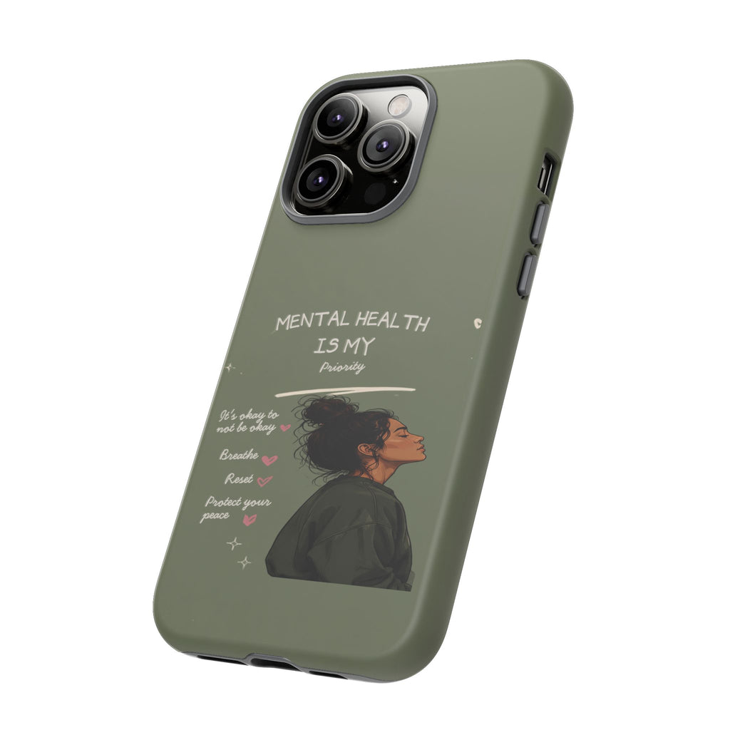 Mental Health Is My Priority Phone Case — Inspirational Protective iPhone Cover