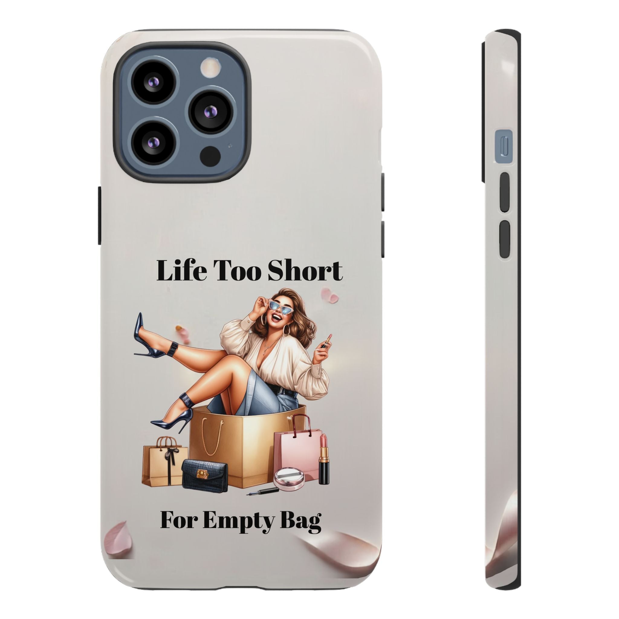 Phone Case — "Life Too Short For Empty Bag" Fashion Shopper Design