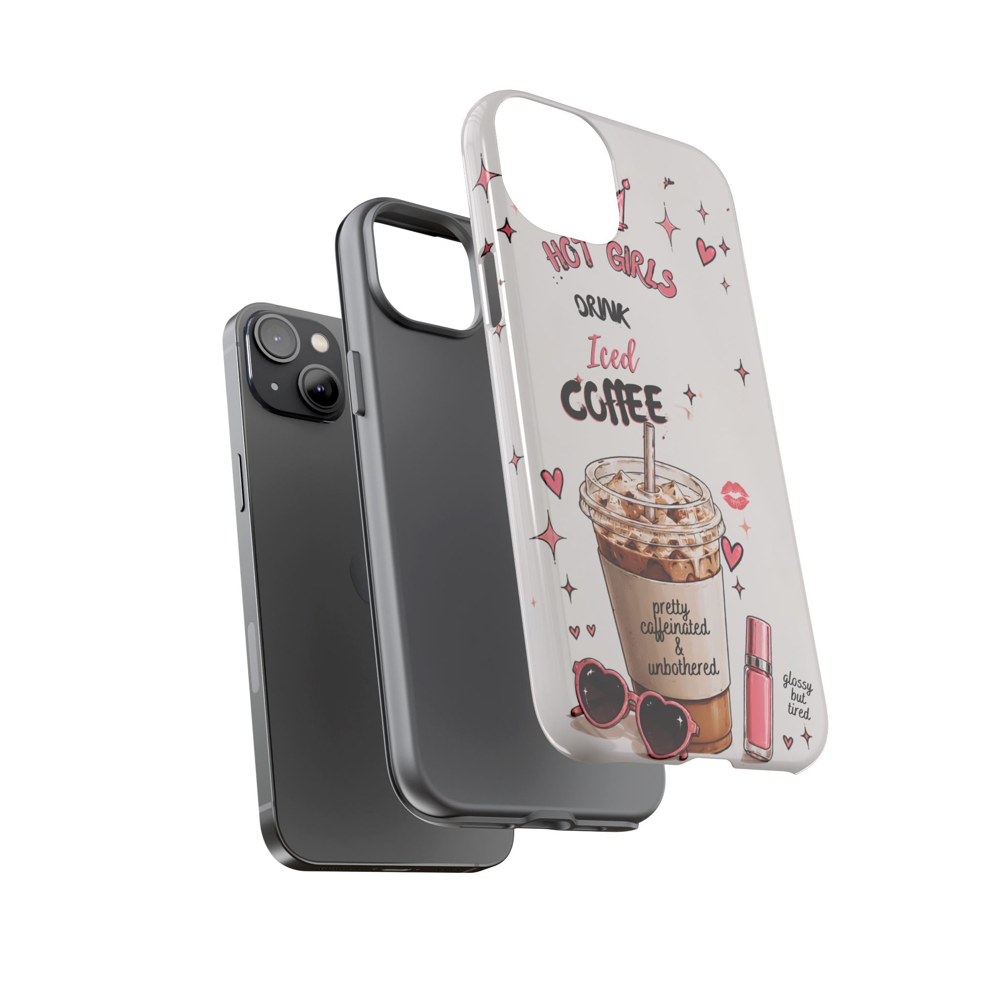 Iced Coffee Phone Case — "Hot Girls Drink Iced Coffee" Cute Girly Protective Case