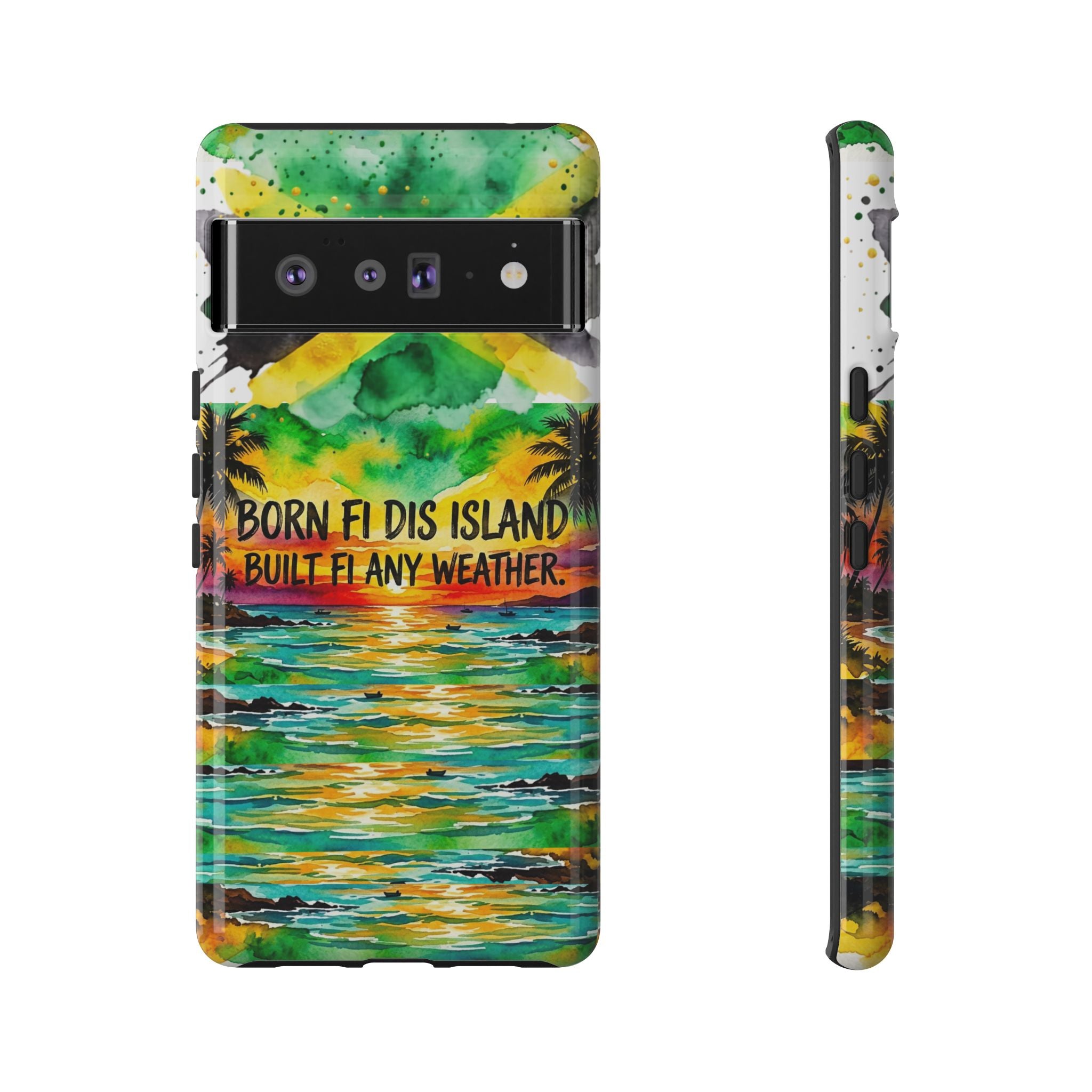 Phone Case — "Born Fi Dis Island, Built Fi Any Weather" Tropical Beach Protective Case