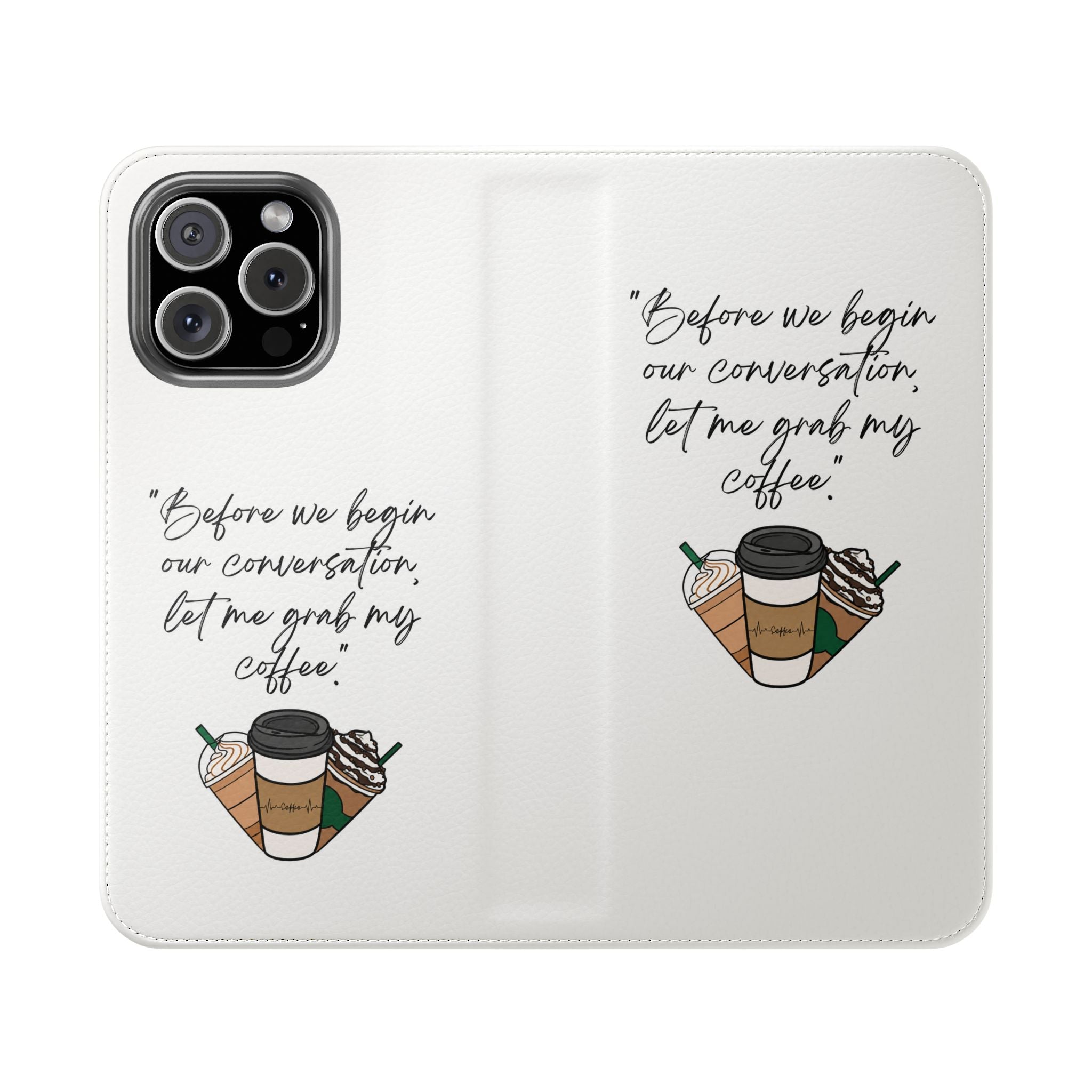 Coffee Quote Flip Phone Case — "Before we begin our conversation, let me grab my coffee."