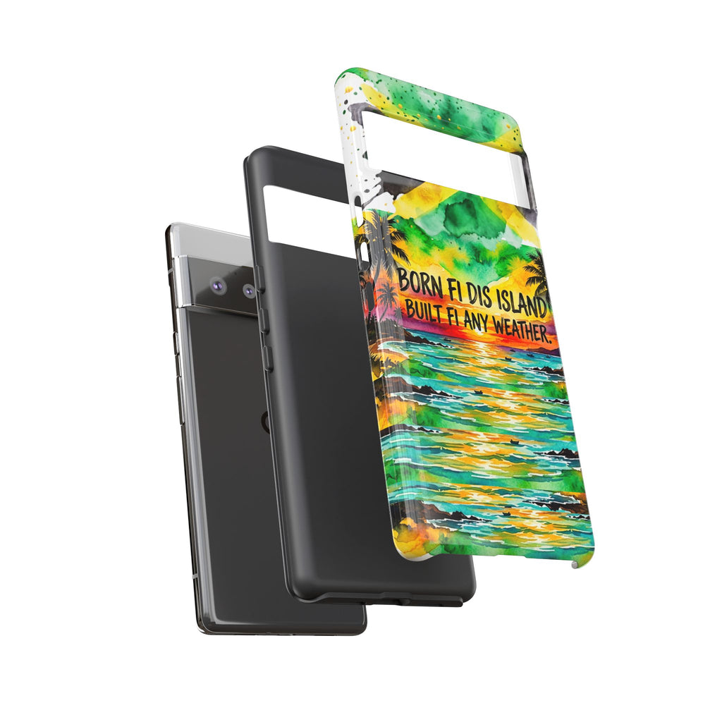 Phone Case — "Born Fi Dis Island, Built Fi Any Weather" Tropical Beach Protective Case