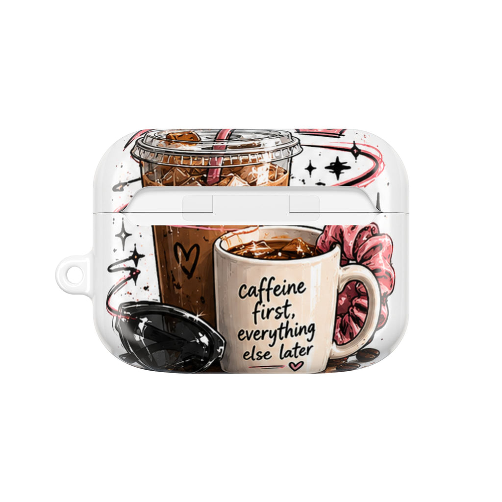 Coffee Lover AirPod Case — “Caffeine First, Everything Else Later” Protective Case