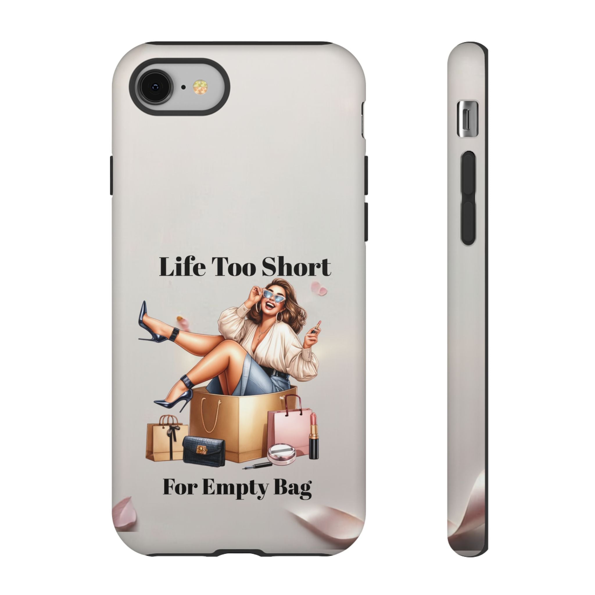 Phone Case — "Life Too Short For Empty Bag" Fashion Shopper Design