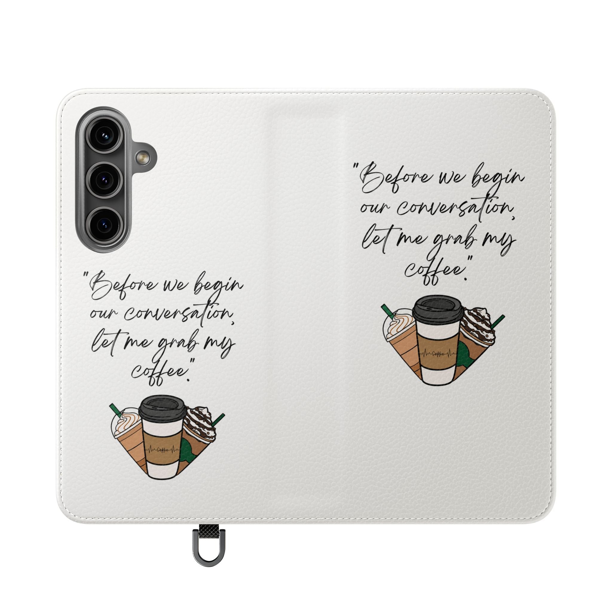 Coffee Quote Flip Phone Case — "Before we begin our conversation, let me grab my coffee."