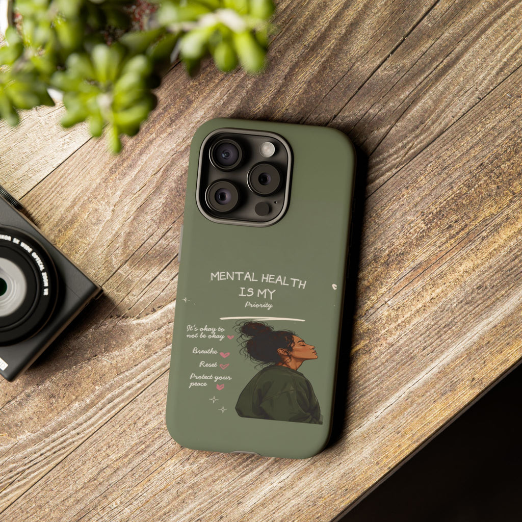 Mental Health Is My Priority Phone Case — Inspirational Protective iPhone Cover