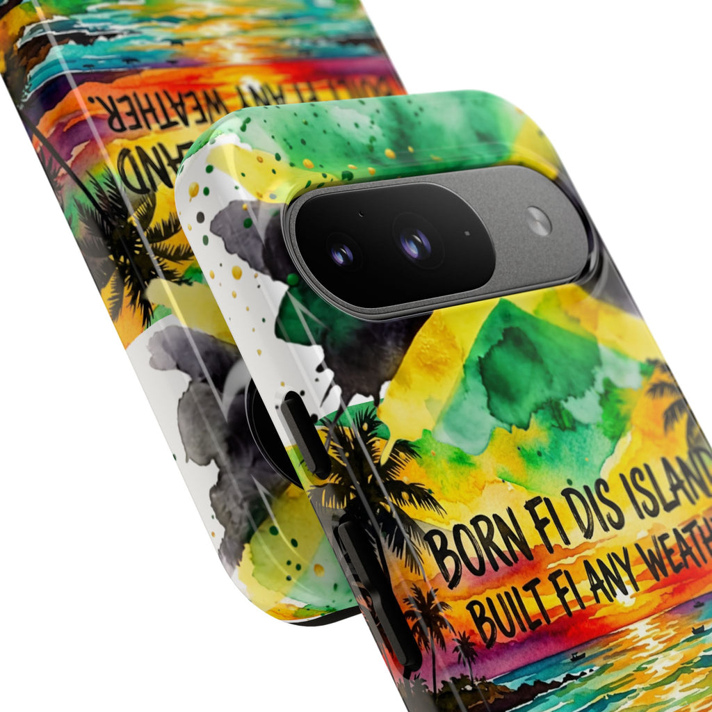 Phone Case — "Born Fi Dis Island, Built Fi Any Weather" Tropical Beach Protective Case