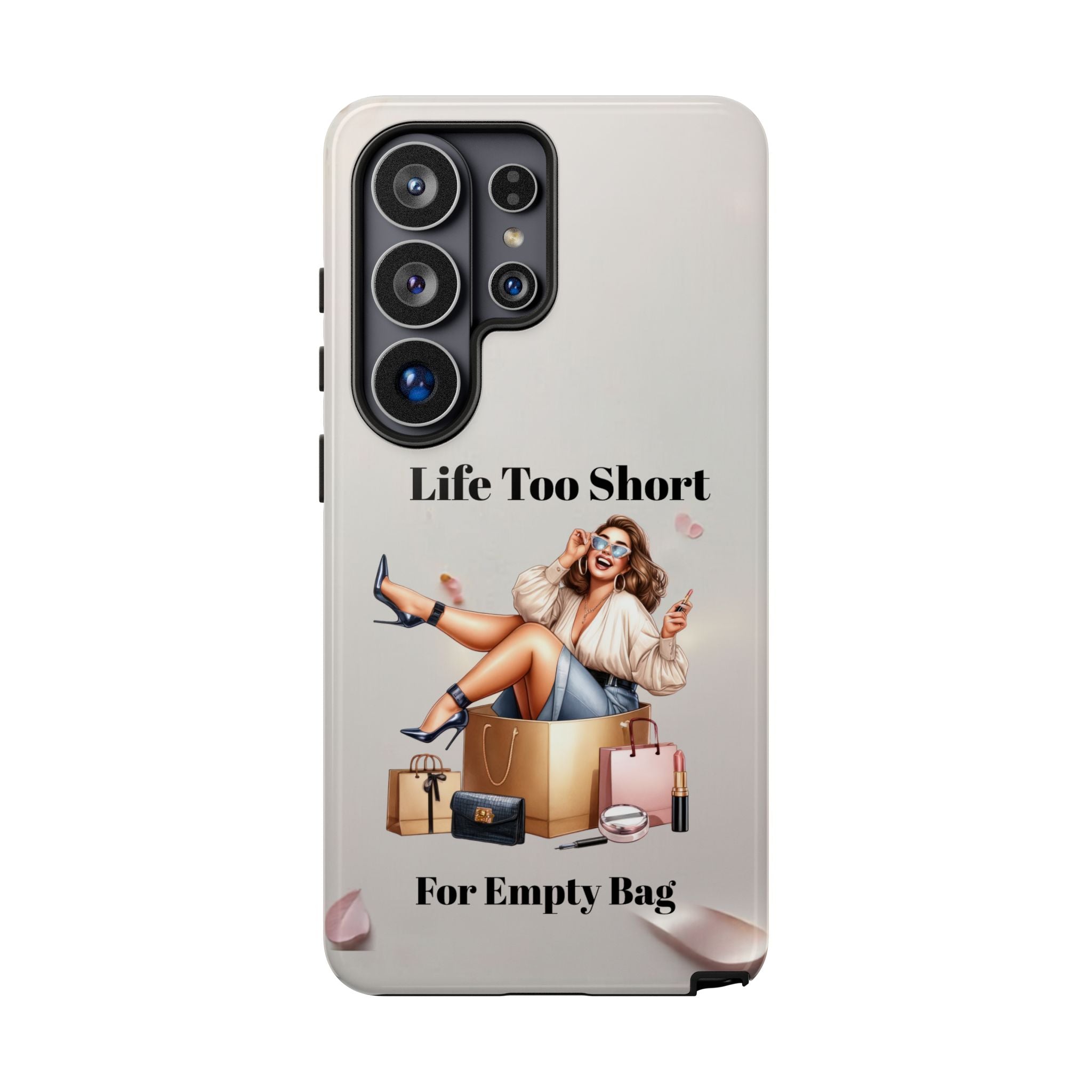 Phone Case — "Life Too Short For Empty Bag" Fashion Shopper Design