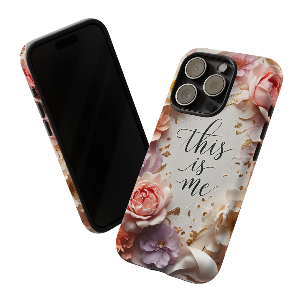 Floral "This Is Me" Tough Phone Case — Protective Floral iPhone Cover for Self-Expression, Gift for Her