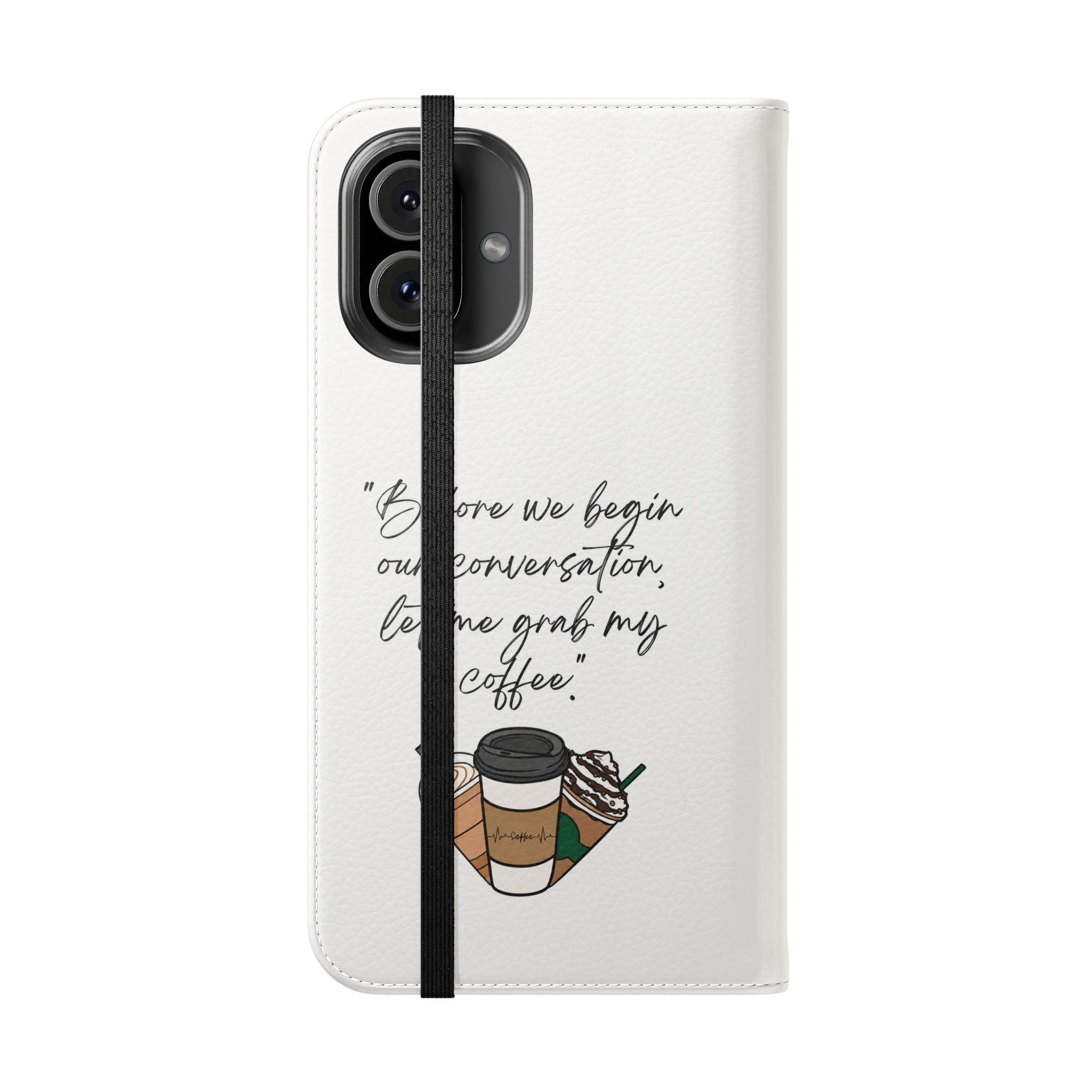 Coffee Quote Flip Phone Case — "Before we begin our conversation, let me grab my coffee."