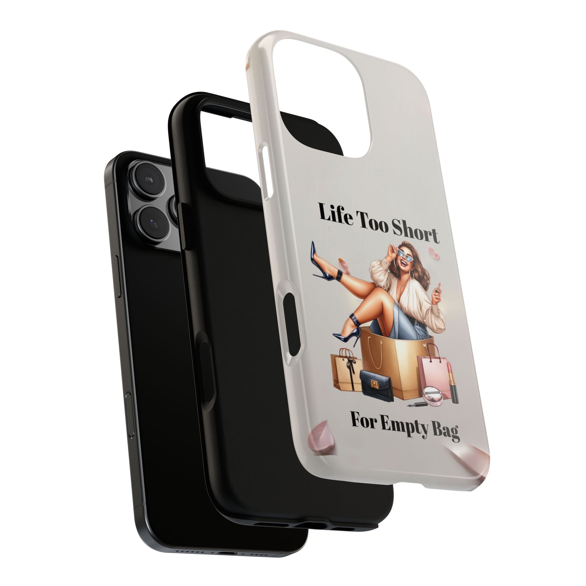 Phone Case — "Life Too Short For Empty Bag" Fashion Shopper Design