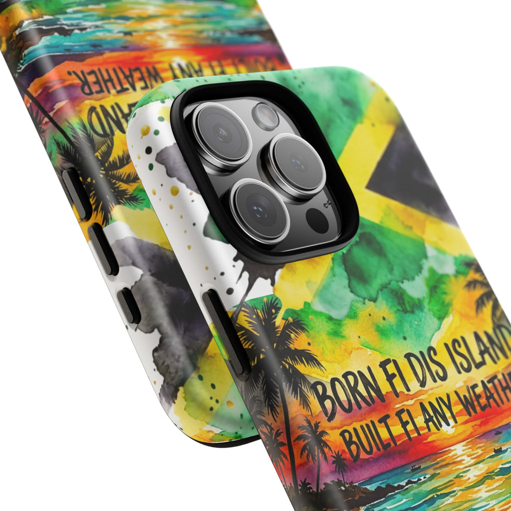Phone Case — "Born Fi Dis Island, Built Fi Any Weather" Tropical Beach Protective Case