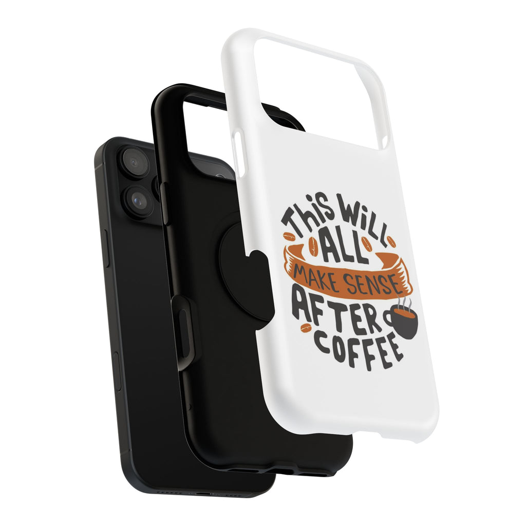 Phone Case — "This Will All Make Sense After Coffee" Impact-Resistant Phone Case
