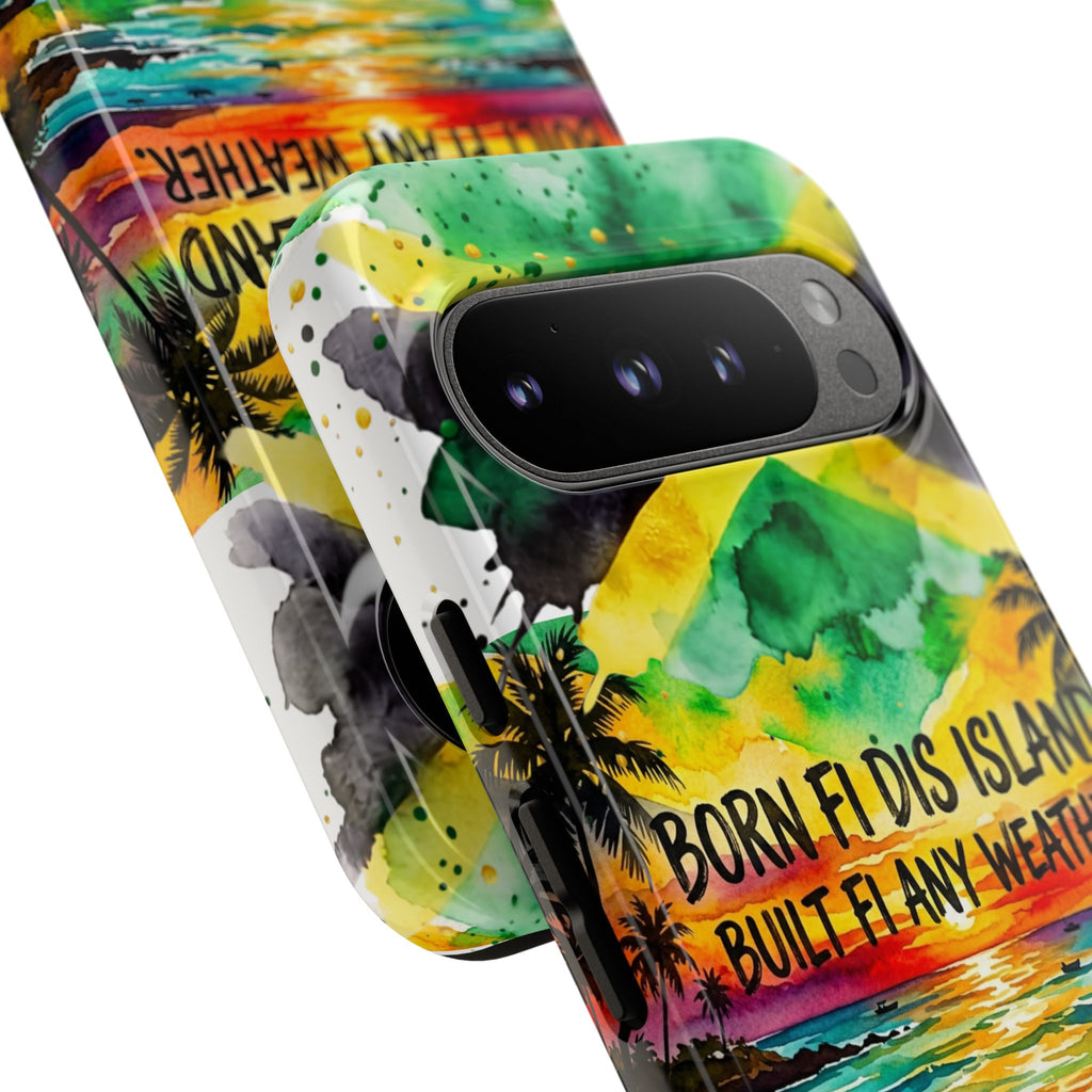 Phone Case — "Born Fi Dis Island, Built Fi Any Weather" Tropical Beach Protective Case