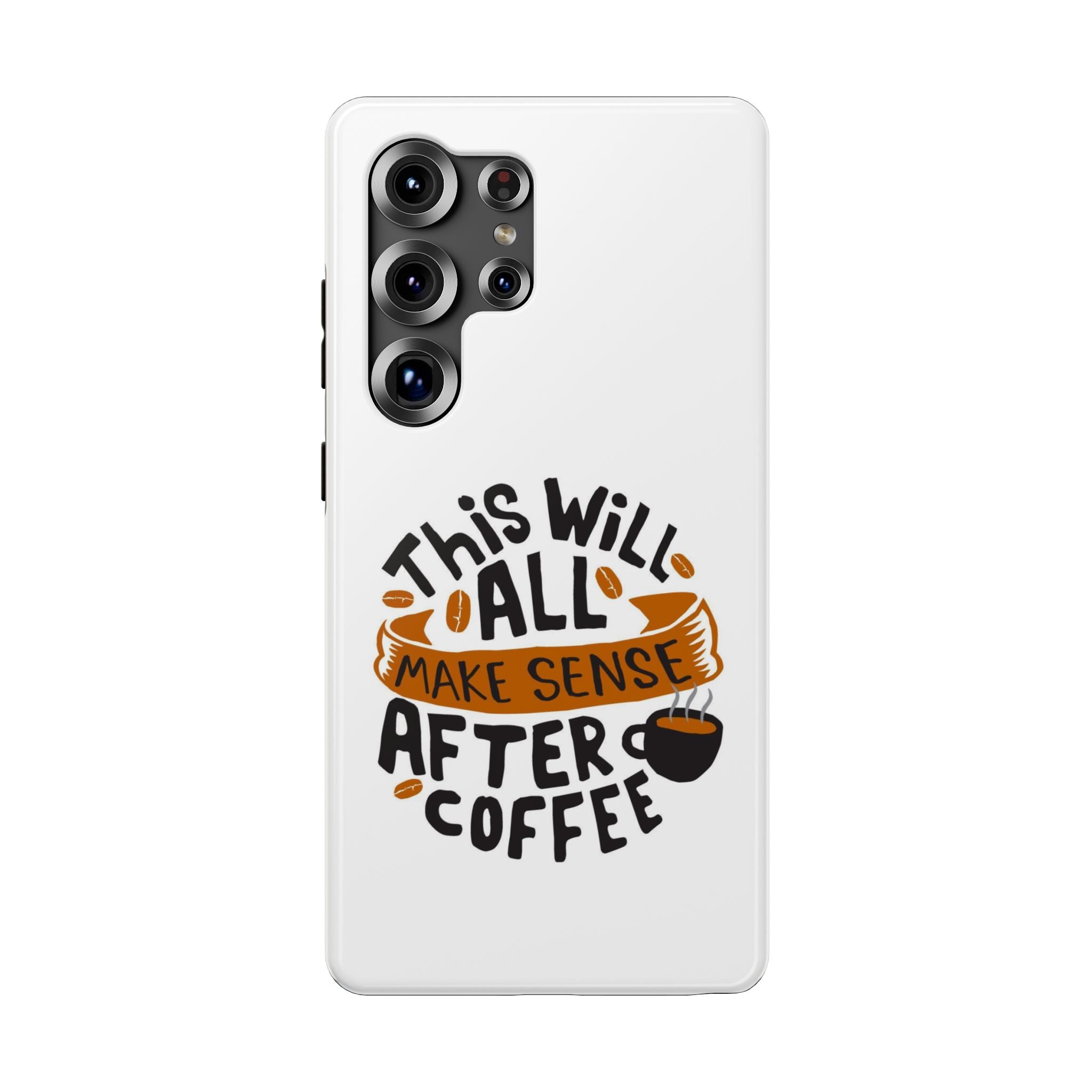 Phone Case — "This Will All Make Sense After Coffee" Impact-Resistant Phone Case
