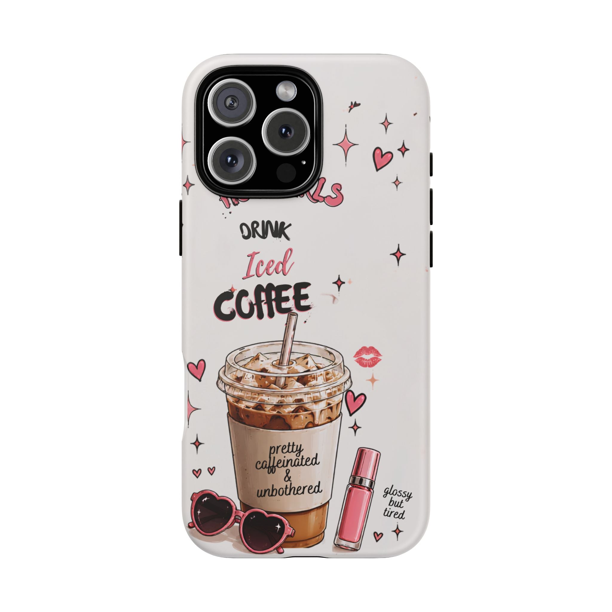 Iced Coffee Phone Case — "Hot Girls Drink Iced Coffee" Cute Girly Protective Case