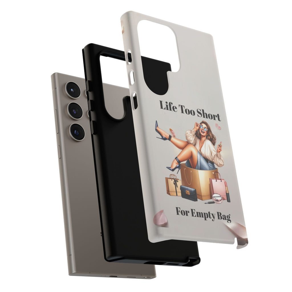 Phone Case — "Life Too Short For Empty Bag" Fashion Shopper Design