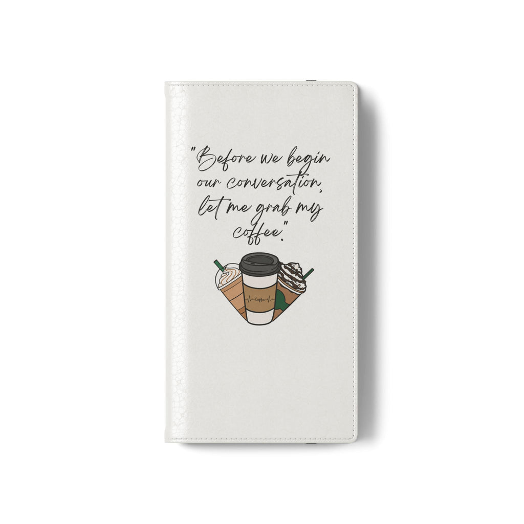 Coffee Quote Flip Phone Case — "Before we begin our conversation, let me grab my coffee."