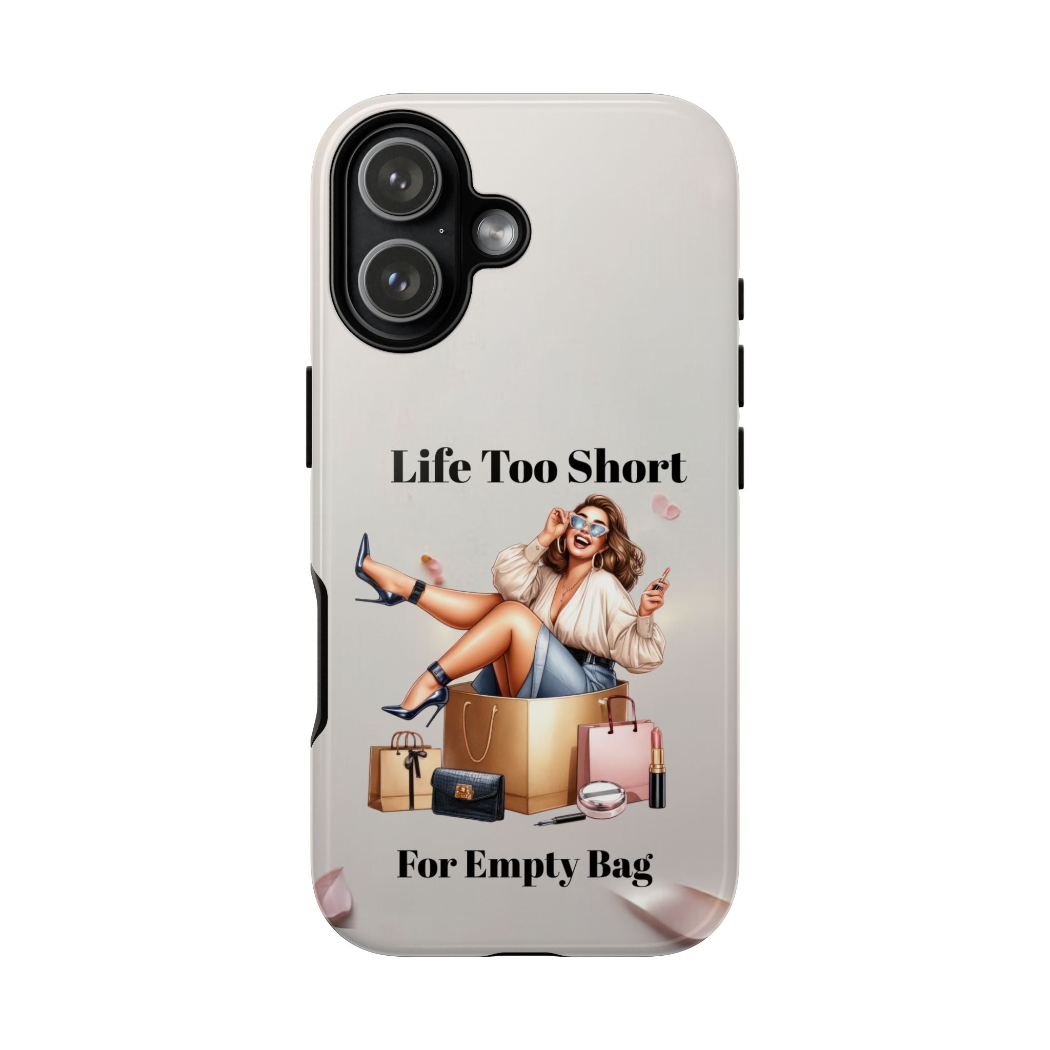 Phone Case — "Life Too Short For Empty Bag" Fashion Shopper Design