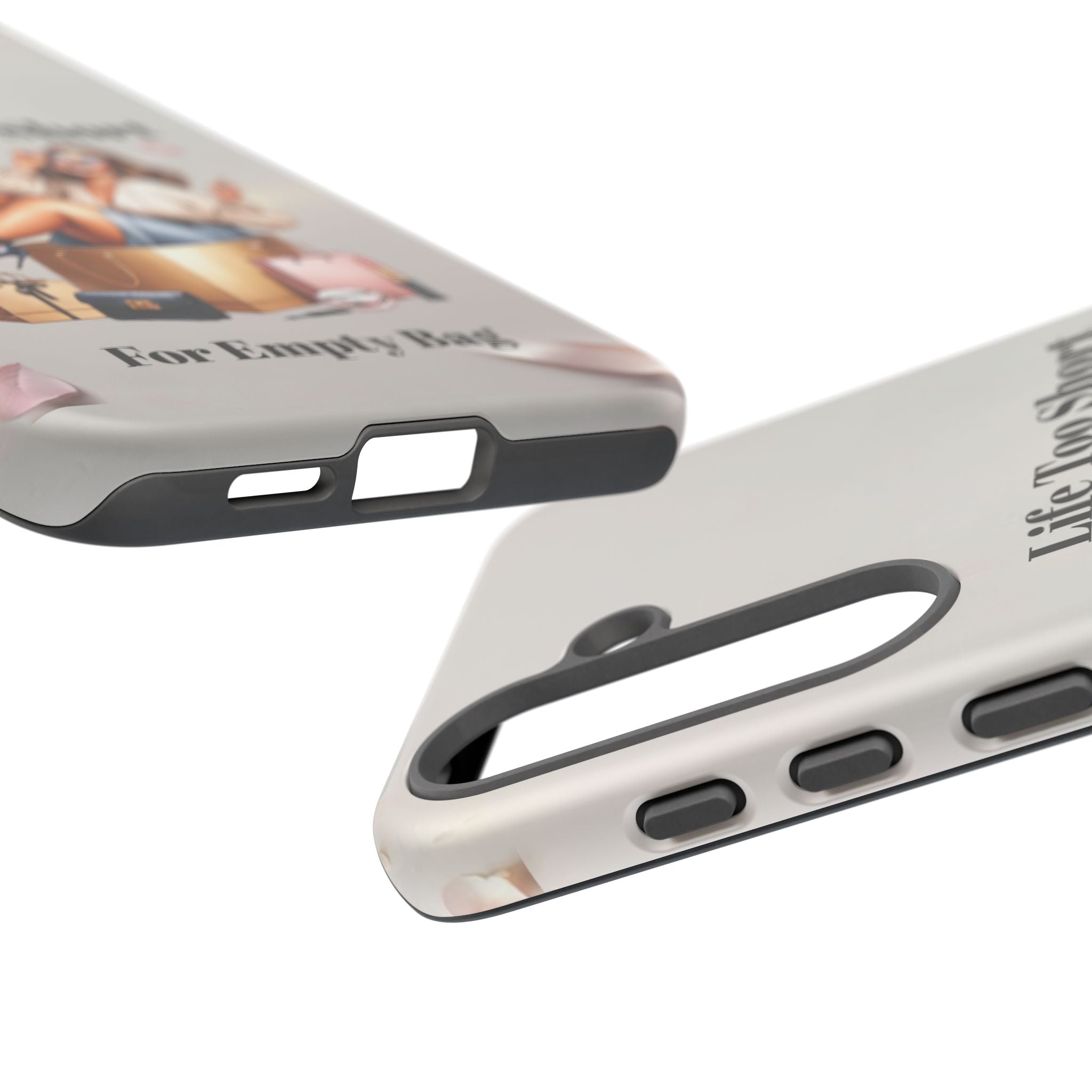 Phone Case — "Life Too Short For Empty Bag" Fashion Shopper Design