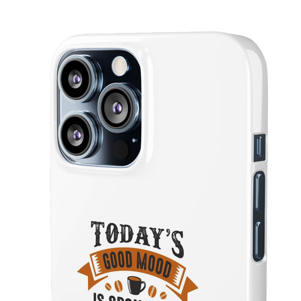 Coffee Quote Phone Case — “Today’s Good Mood Is Sponsored By Coffee”