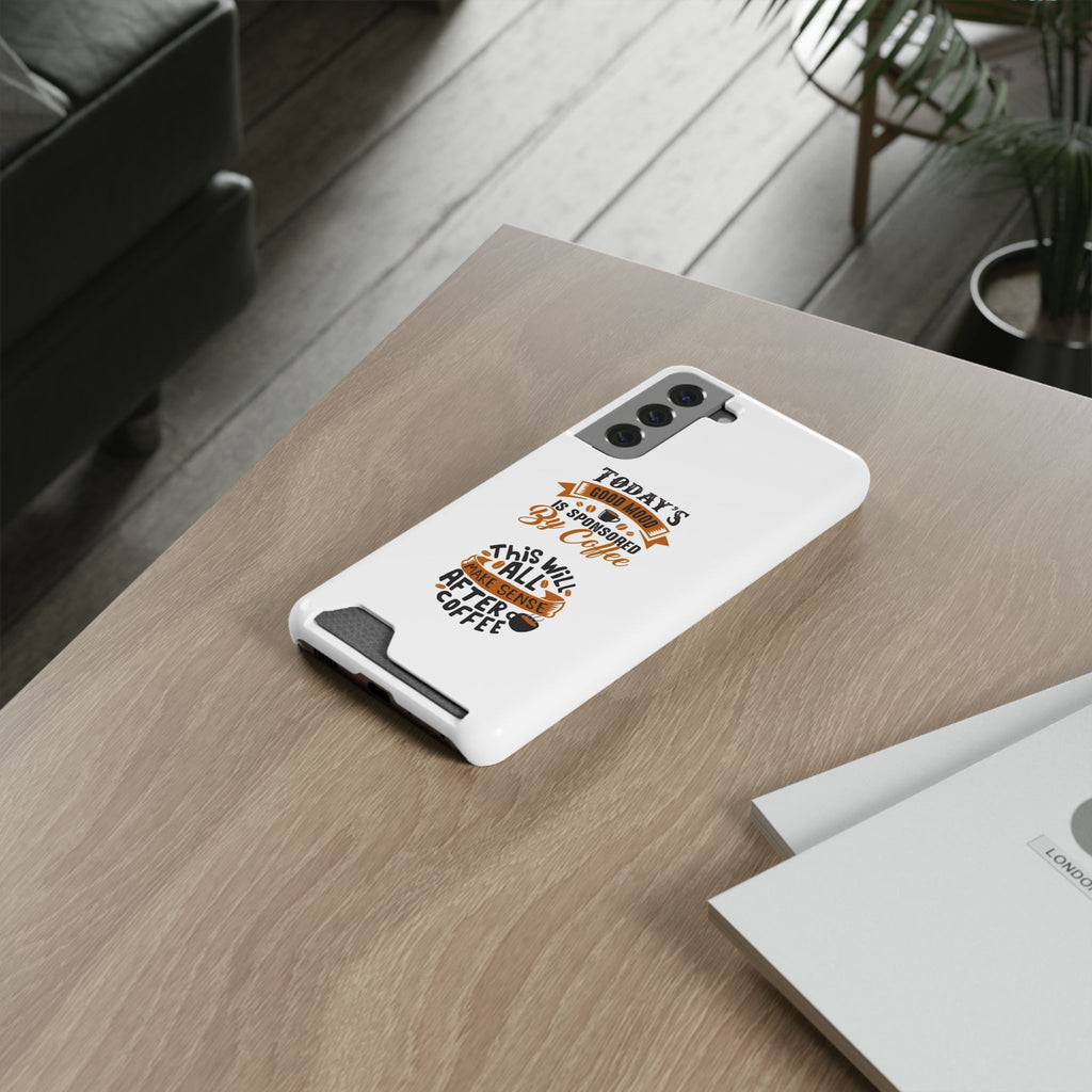 Phone Case with Card Holder — "Today's Good Mood Is Sponsored by Coffee" Slim Wallet Case