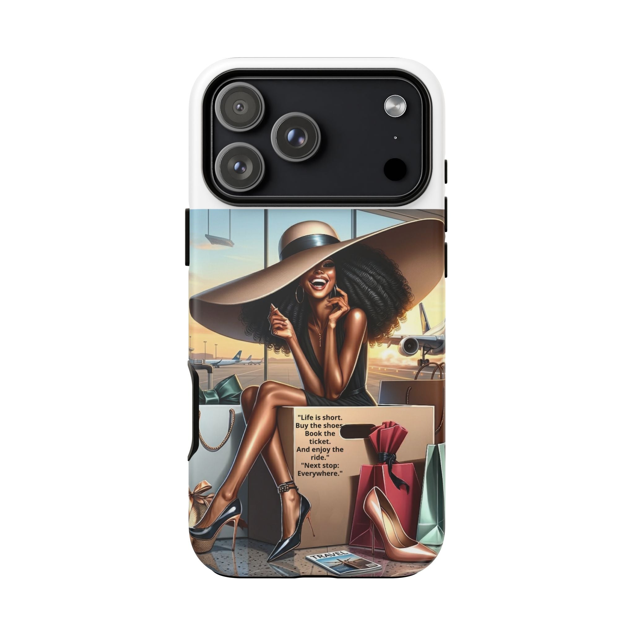 Phone Case - Inspirational Travel Woman Illustration ("Life is short. Buy the shoes…Next stop: Everywhere")