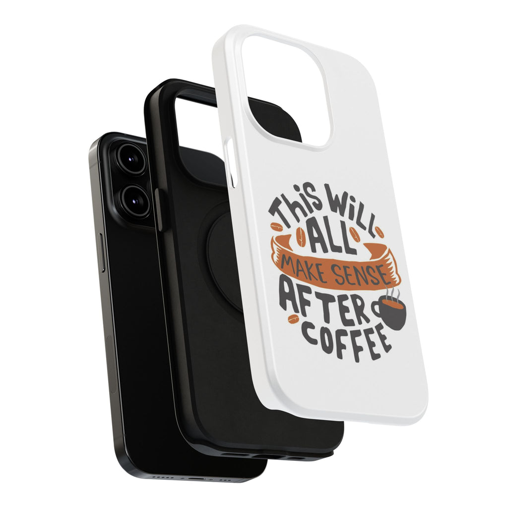 Phone Case — "This Will All Make Sense After Coffee" Impact-Resistant Phone Case