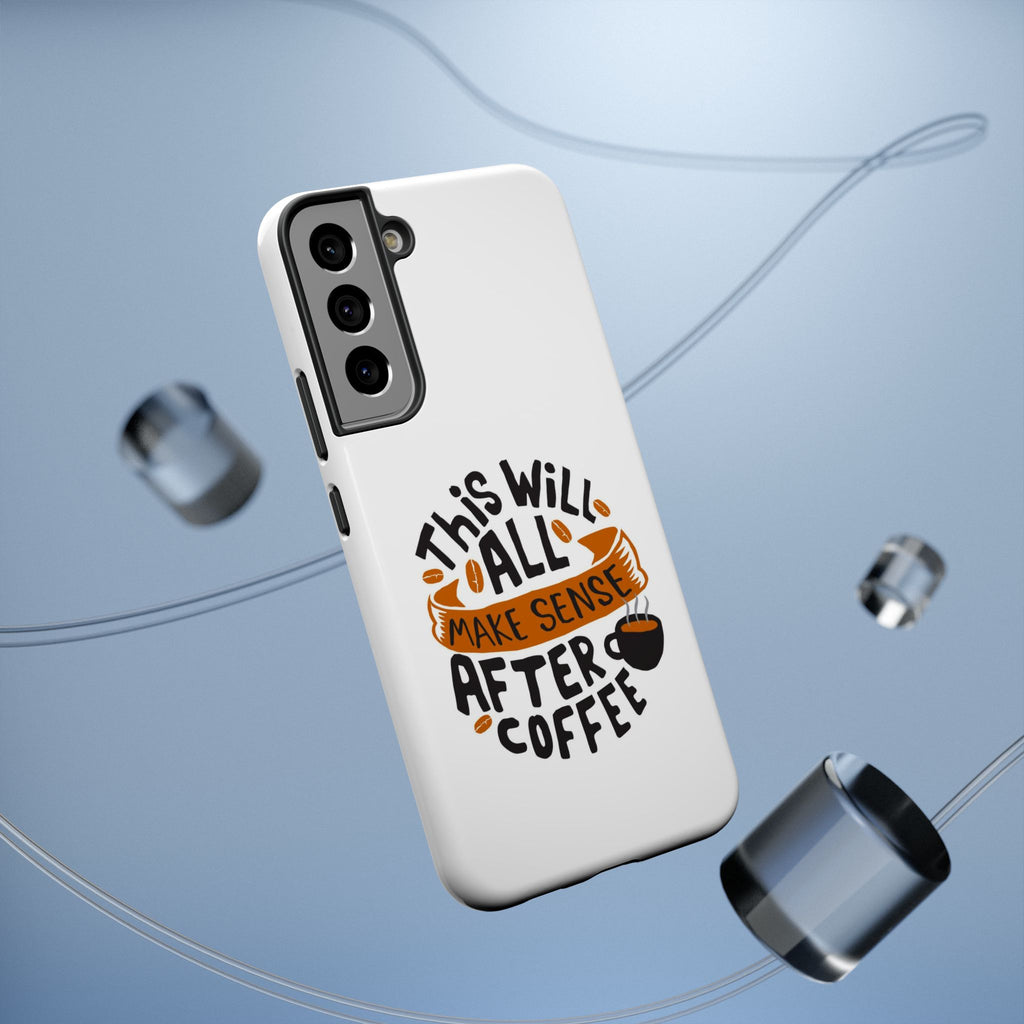 Phone Case — "This Will All Make Sense After Coffee" Impact-Resistant Phone Case