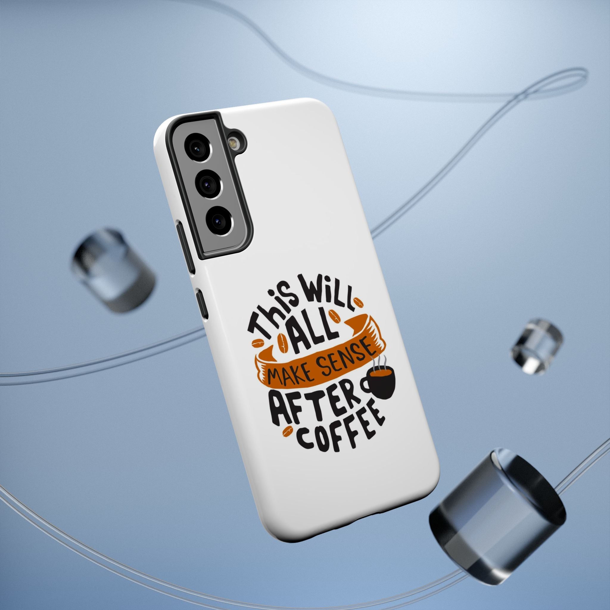 Phone Case — "This Will All Make Sense After Coffee" Impact-Resistant Phone Case