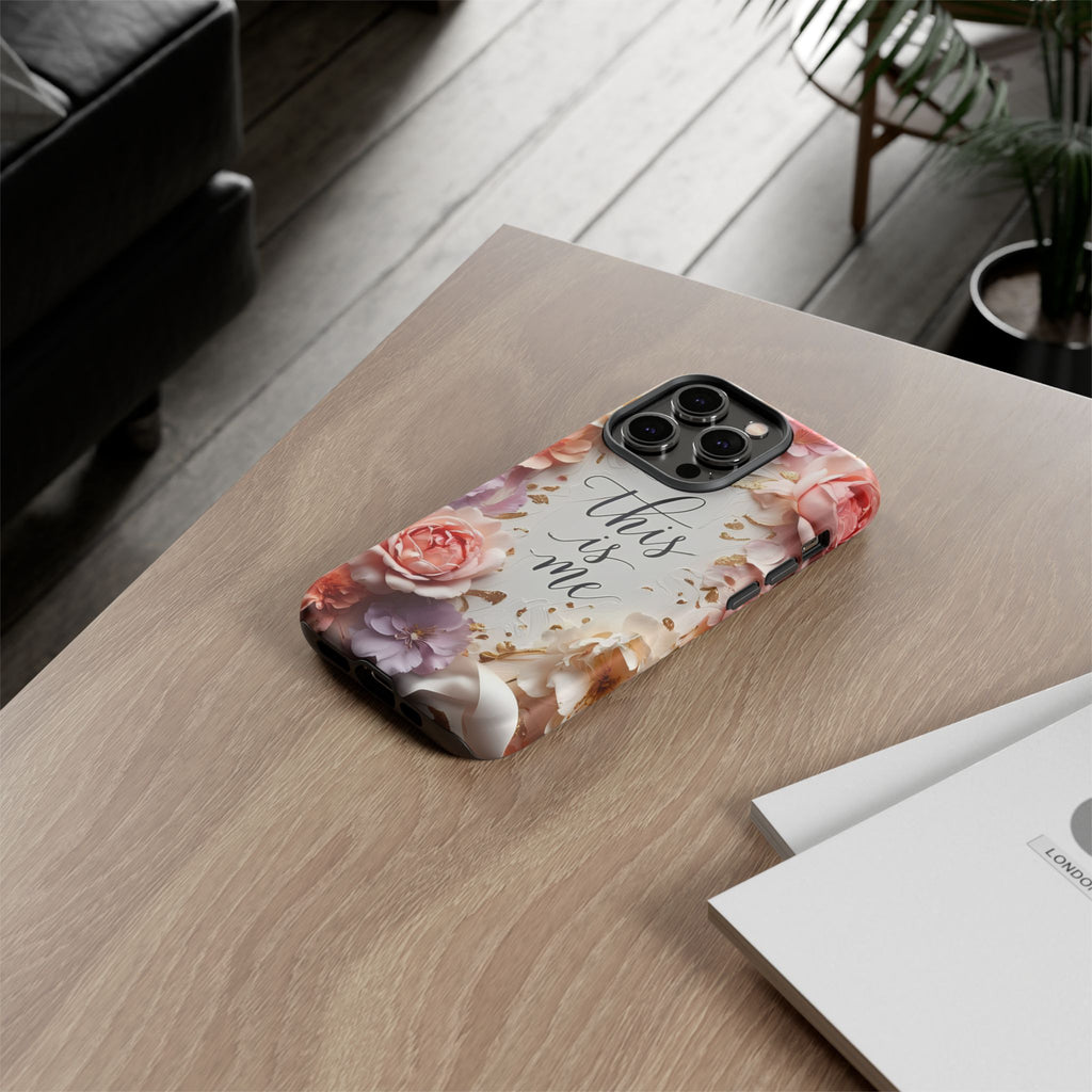 Floral "This Is Me" Tough Phone Case — Protective Floral iPhone Cover for Self-Expression, Gift for Her
