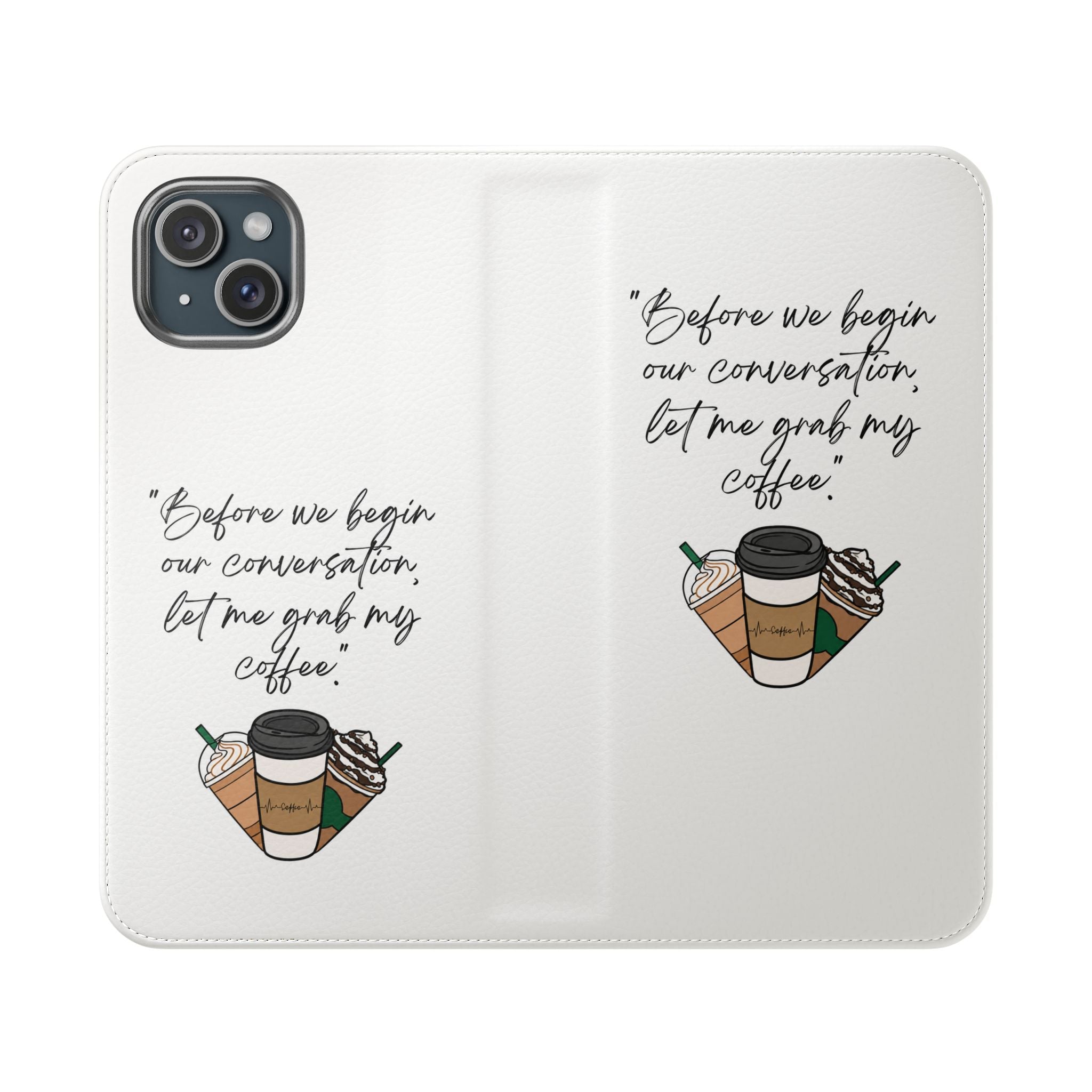 Coffee Quote Flip Phone Case — "Before we begin our conversation, let me grab my coffee."