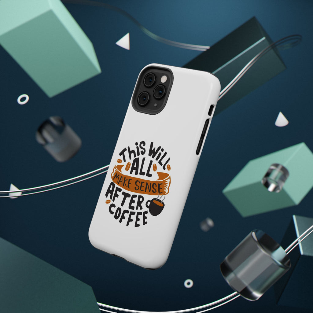 Phone Case — "This Will All Make Sense After Coffee" Impact-Resistant Phone Case
