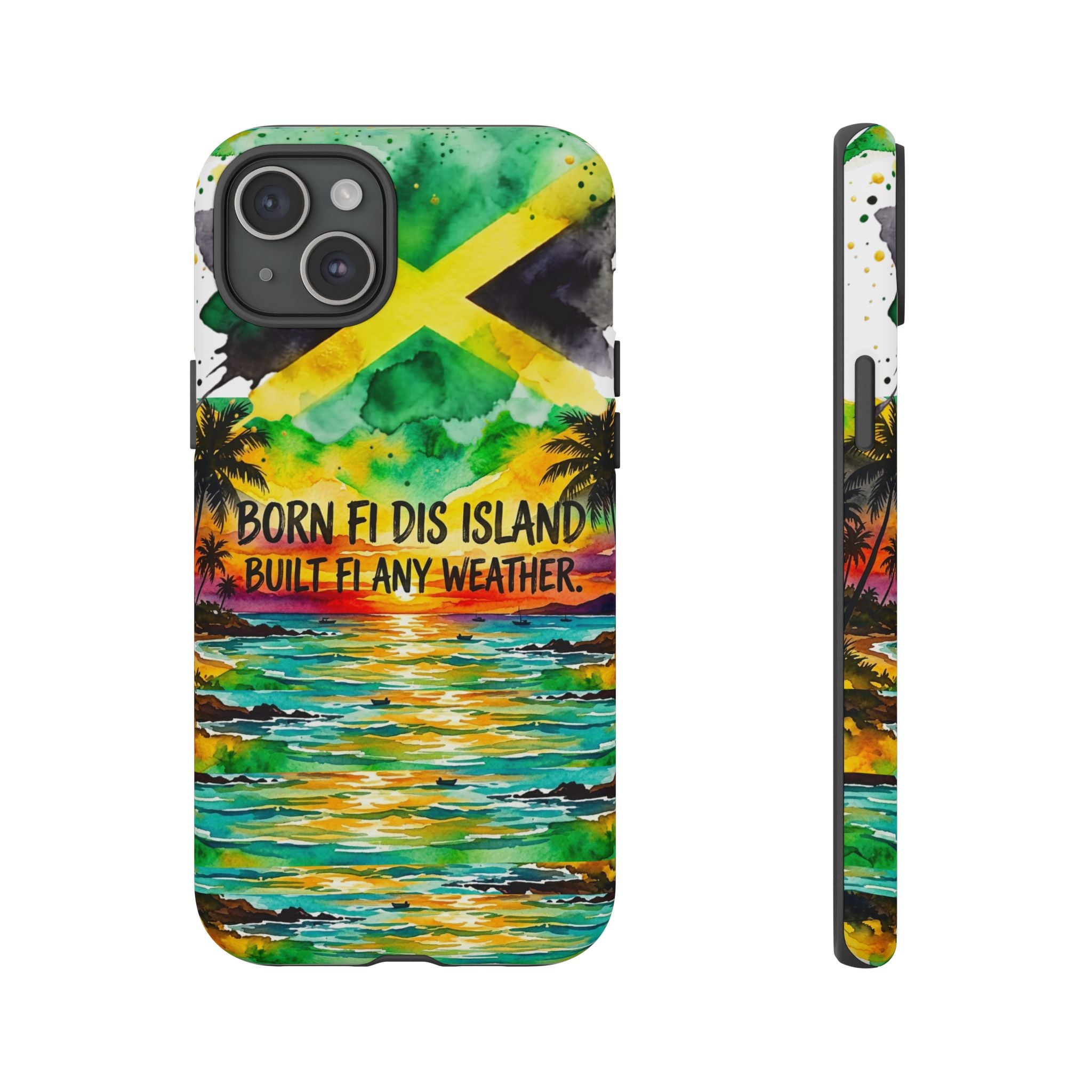 Phone Case — "Born Fi Dis Island, Built Fi Any Weather" Tropical Beach Protective Case