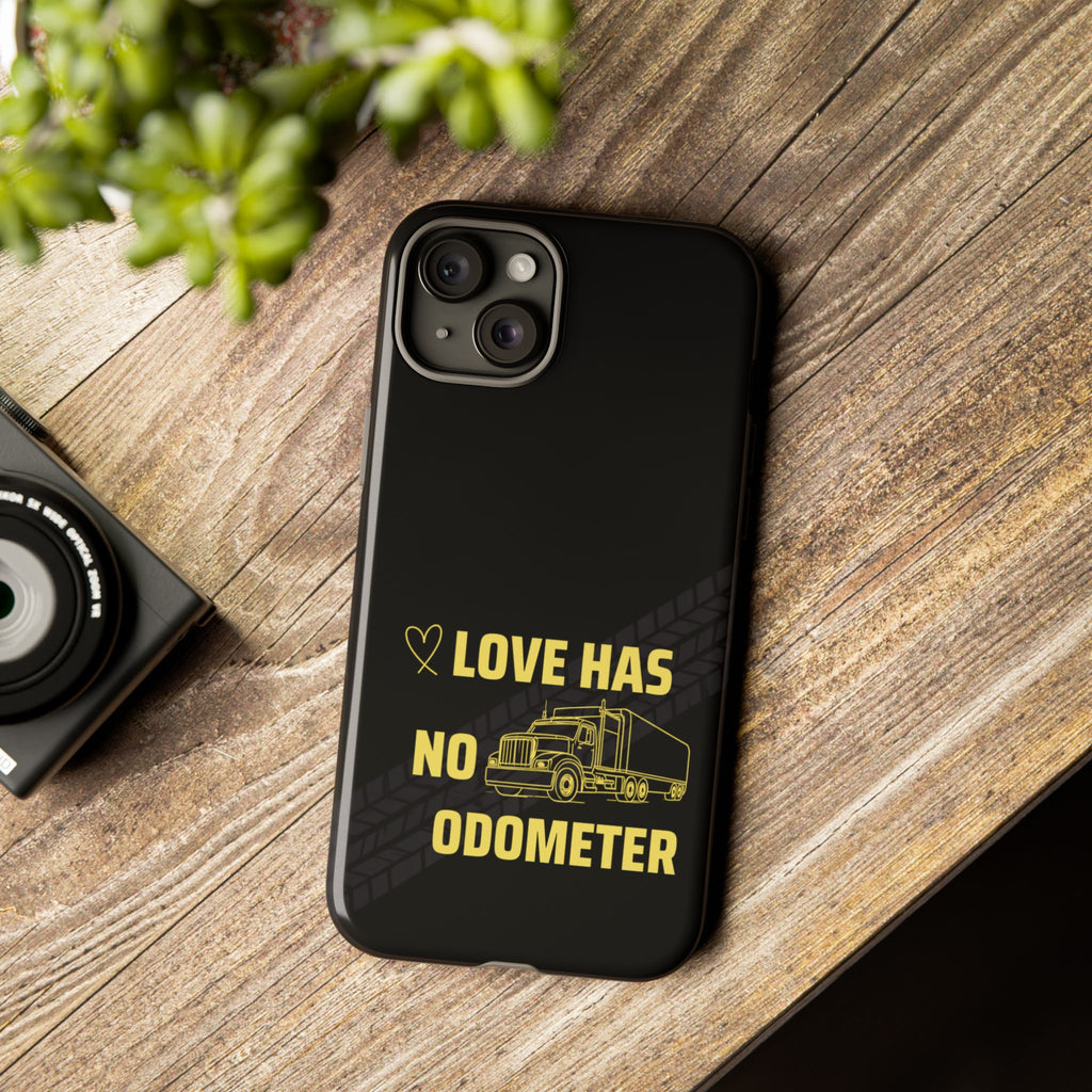 Love Has No Odometer Phone Case — Trucker Romance Protective Cover